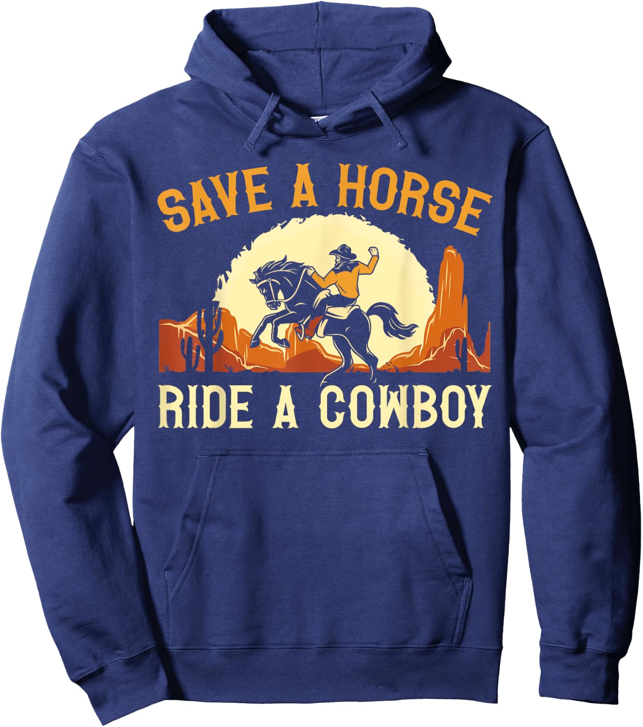 Save A Horse Ride A Cowboy Western Rodeo Horseback Riding Hoodie - Hoodie | Navy