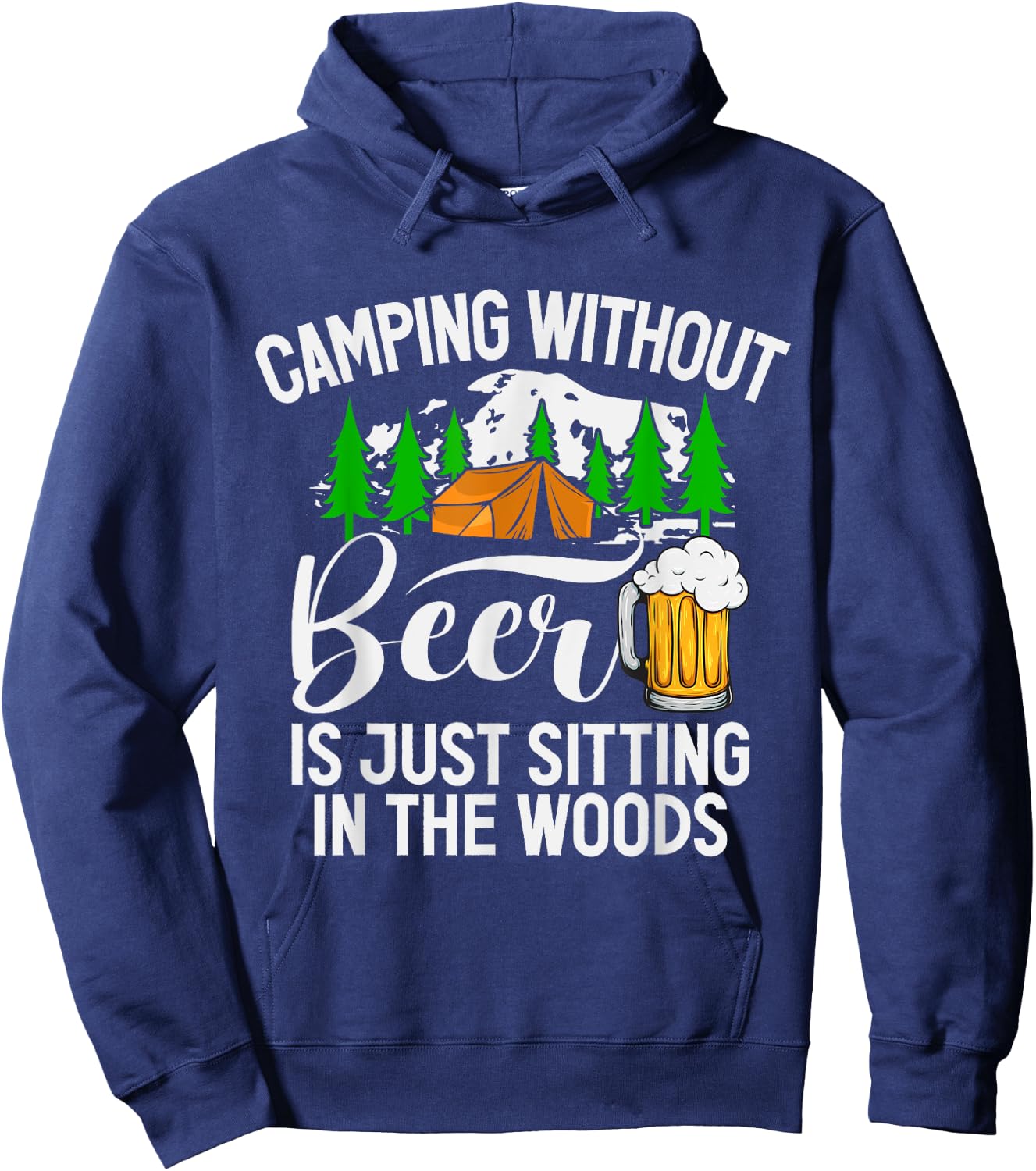 Camping Without Beer Is Just Sitting In The Woods Campfire Hoodie - Hoodie | Navy