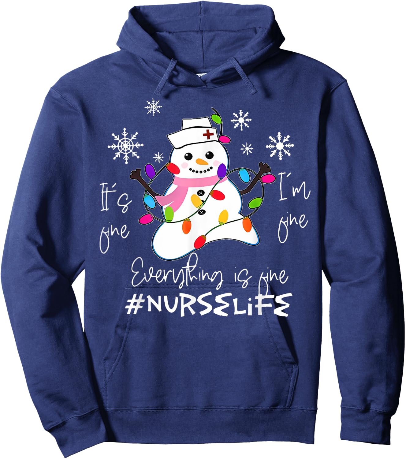 It's Fine I'm Fine Everything Is Fine Nurse Xmas Snowman Hoodie - Hoodie | Navy