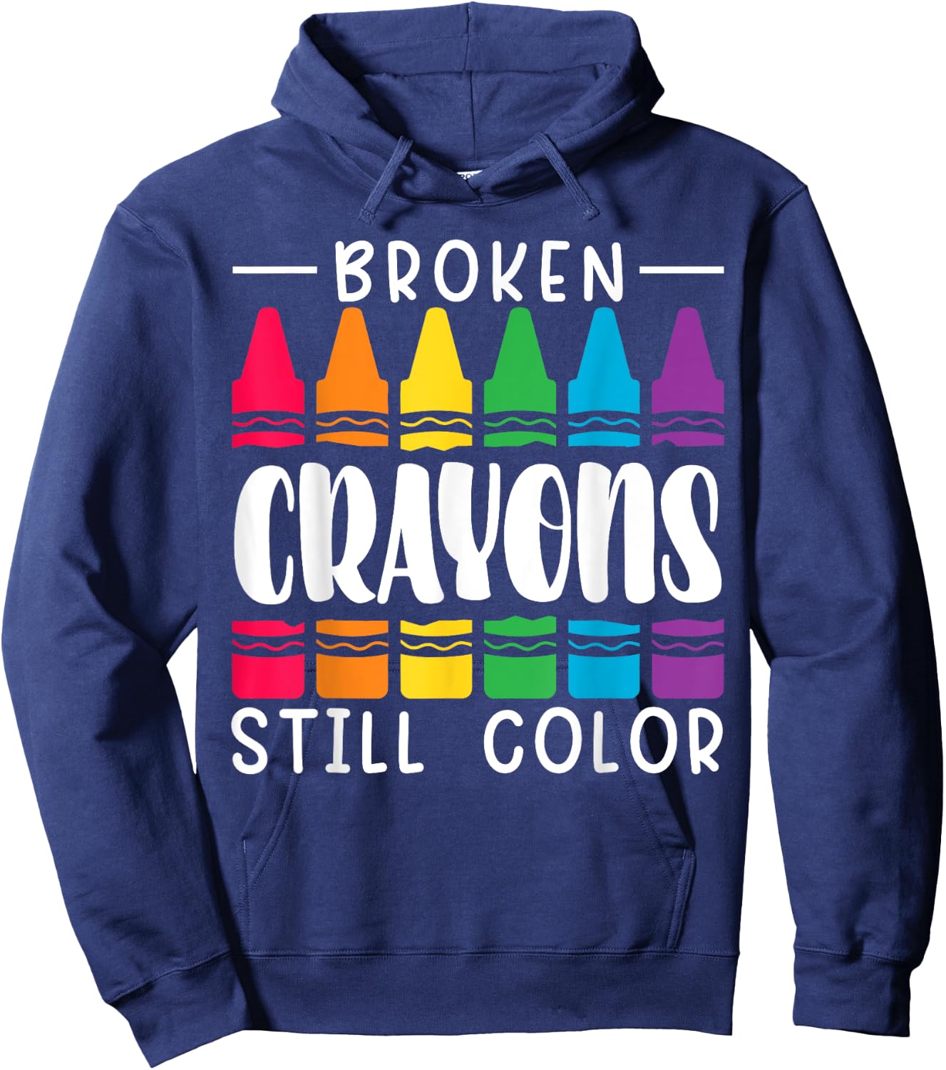 Broken Crayons Still Have Color Mental Health Awareness Hoodie - Hoodie | Navy