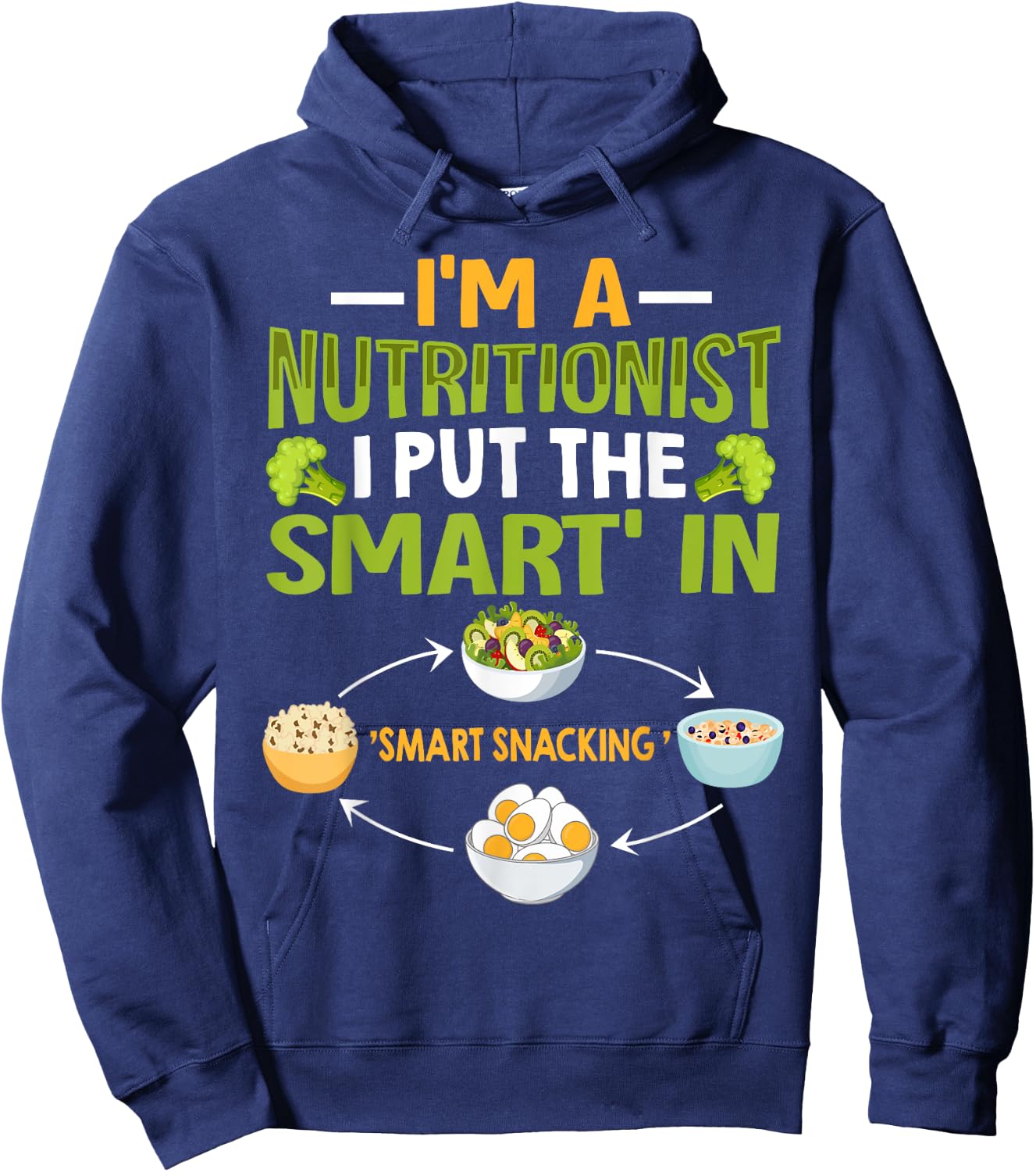I'm A Nutritionist I Put The Smart In Smart Snacking Hoodie - Hoodie | Navy
