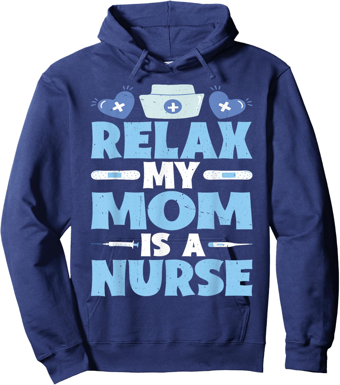 Relax My Mom Is A Nurse Hoodie - Hoodie | Navy