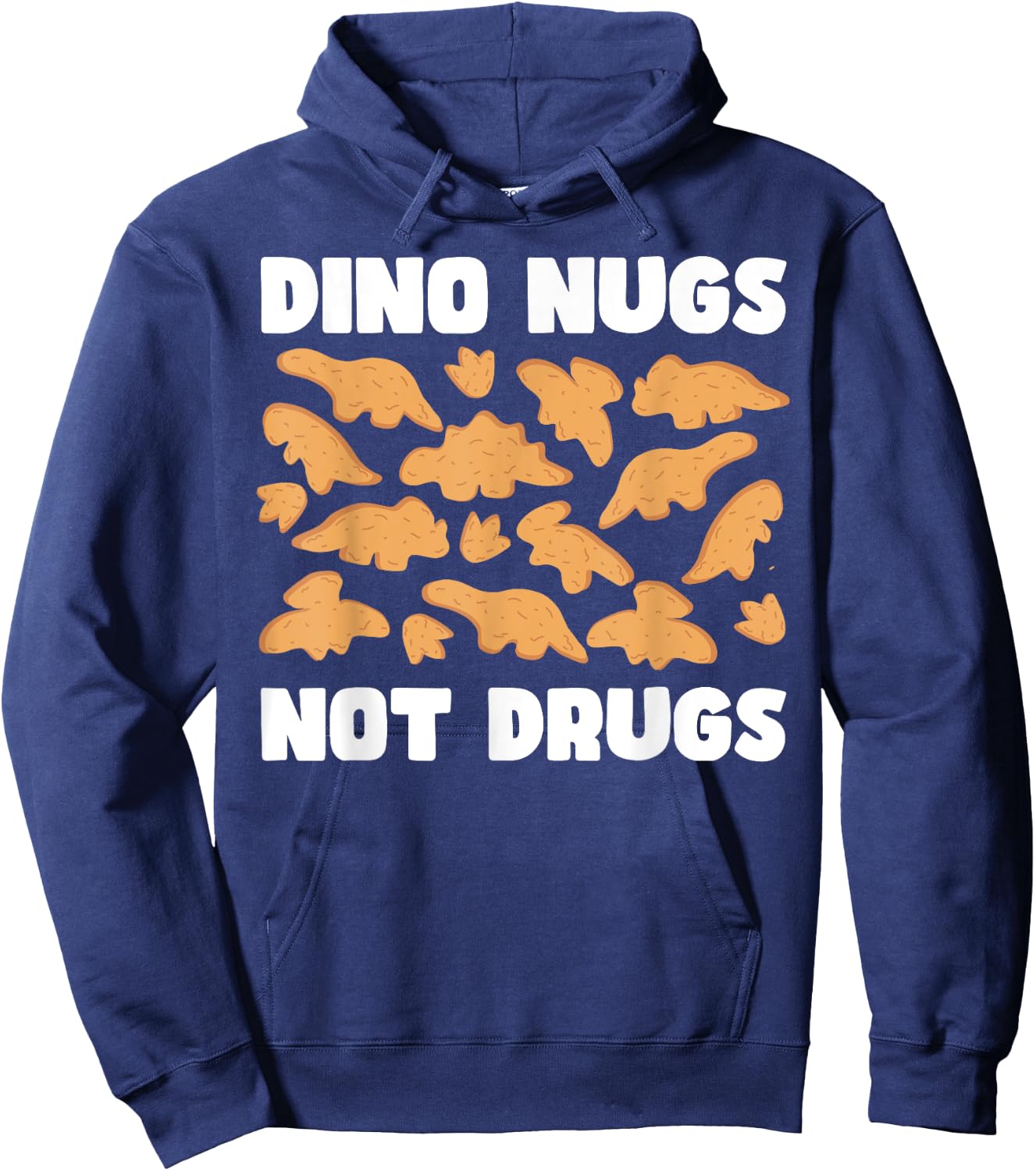 Dino Nugs Not Drugs - Chicken Nugget Lover's Delight Hoodie - Hoodie | Navy