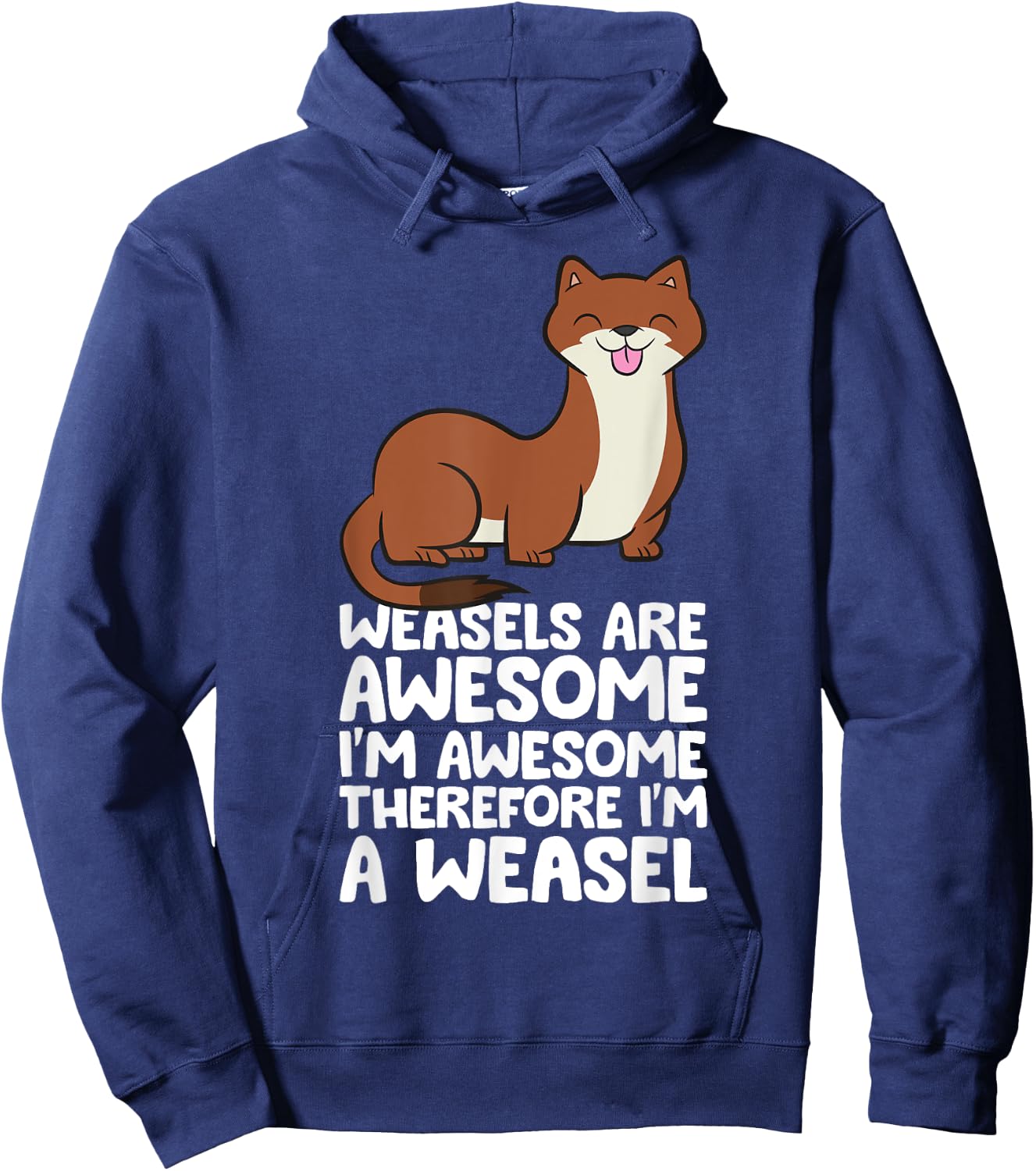 Weasels Are Awesome I'm Awesome Therefore I'm A Weasel Hoodie - Hoodie | Navy
