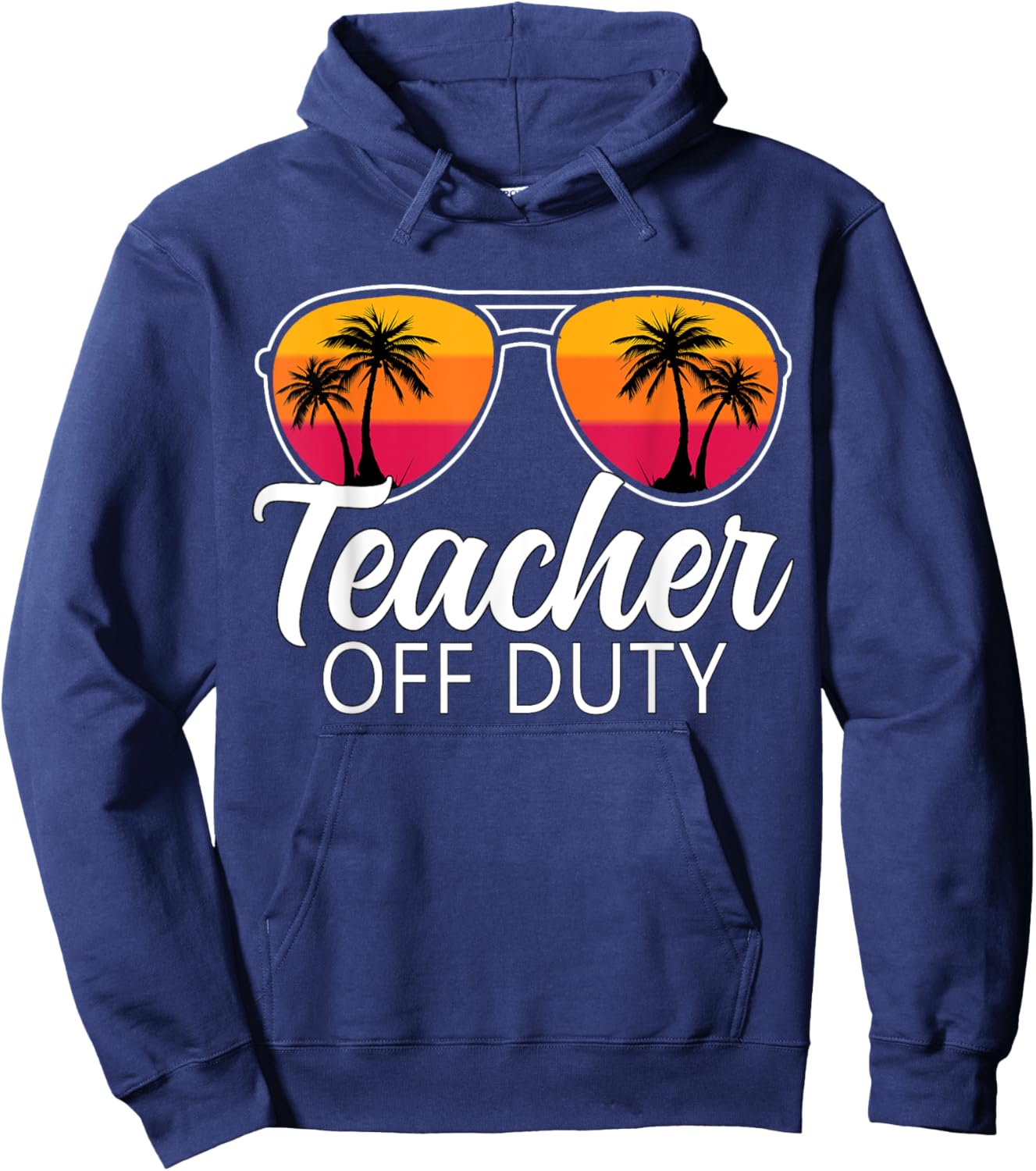 Teacher Off Duty Sunglasses Last Day Of School Teacher Hoodie - Hoodie | Navy