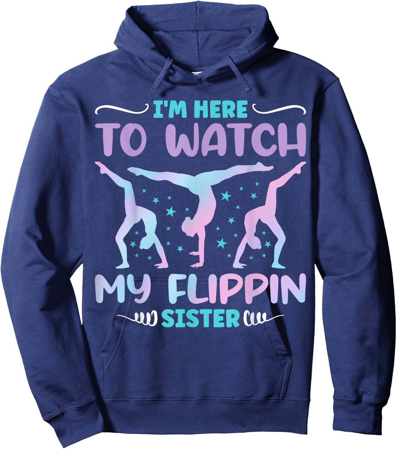 I'm Here to Watch My Flippin Sister Funny Gymnastics Hoodie - Hoodie | Navy