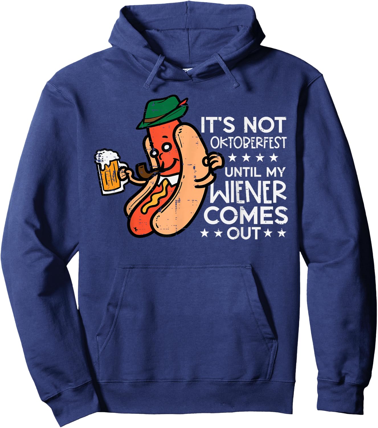 It's Not Oktoberfest Until My Wiener Comes Out Funny Men Hoodie - Hoodie | Navy