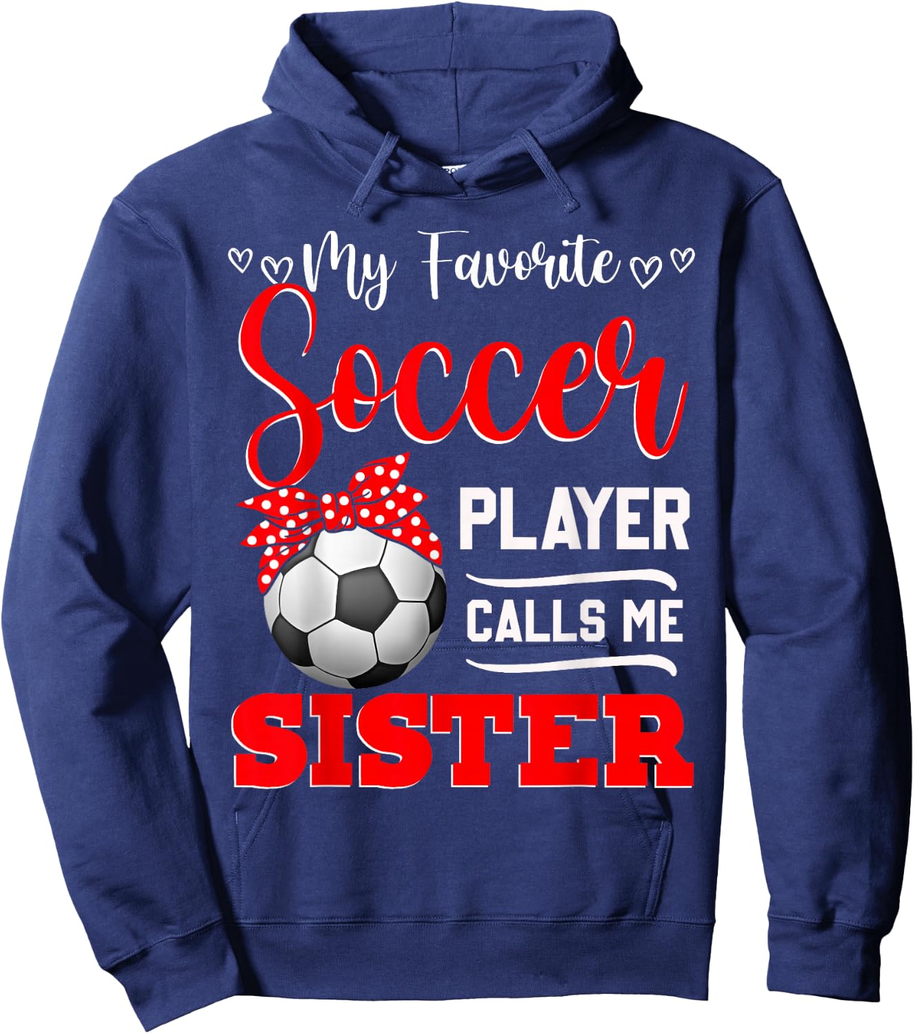 My Favorite Soccer Player Calls Me Sister Mother's Day Hoodie - Hoodie | Navy