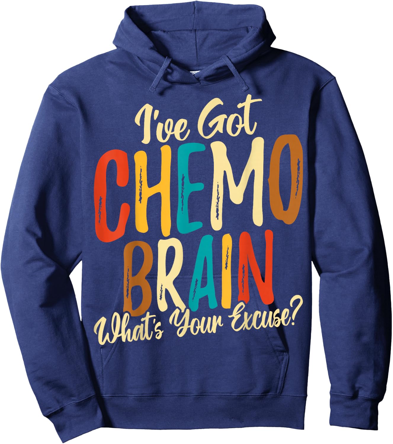 I Have Got Chemo Brain What's Your Excuse - Brain Cancer Hoodie - Hoodie | Navy