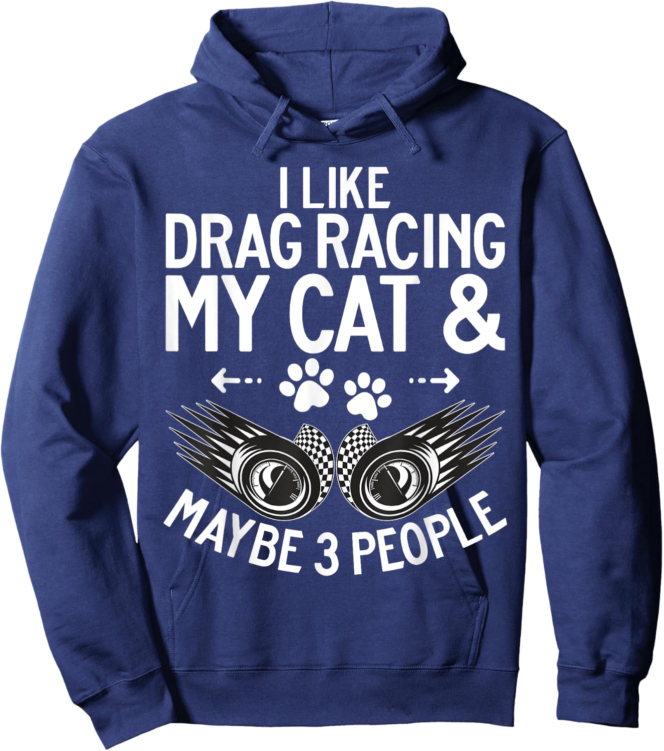 I like Drag Racing my Cat and maybe 3 People Drag Racing Men Women Hoodie - Hoodie | Navy