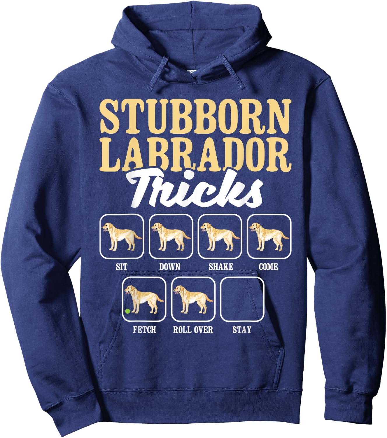 Stubborn Labrador Tricks - Dog Lover Pet Pup Owner Puppy Hoodie - Hoodie | Navy