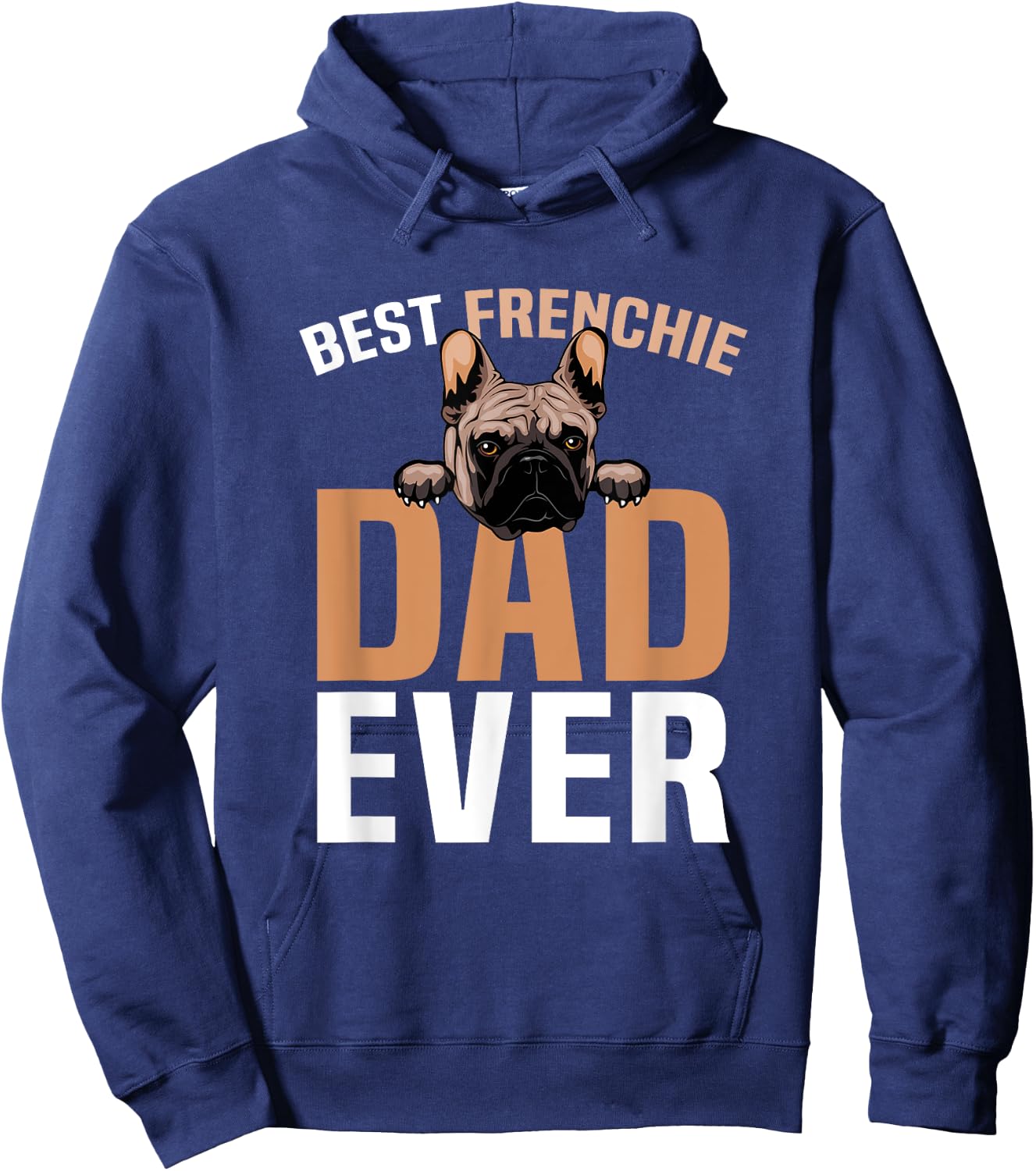 Best Frenchie Dad Ever French Bulldog Cute Hoodie - Hoodie | Navy