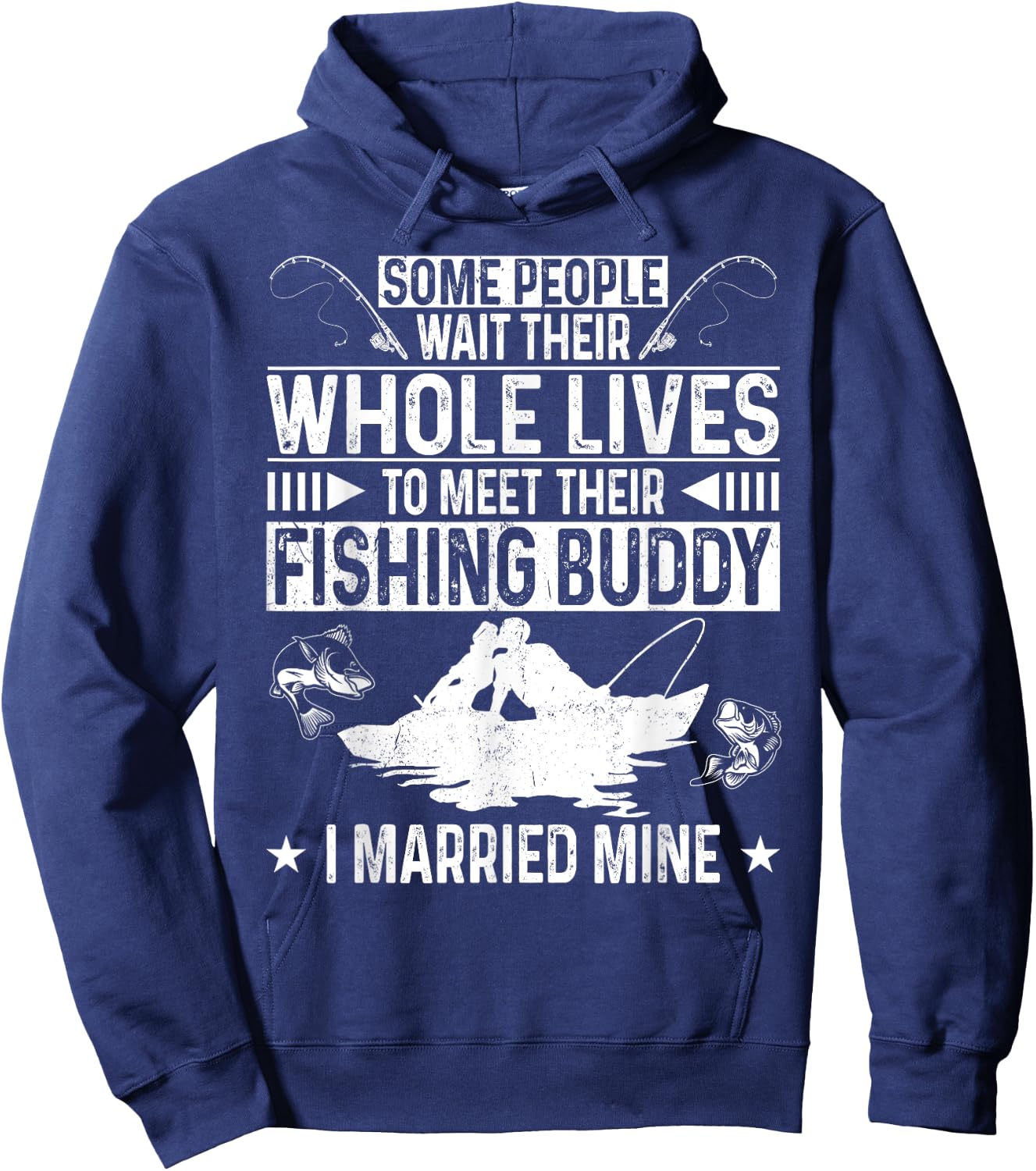 Fishing Buddies Husband Wife Marriage Some People Wait Their Hoodie - Hoodie | Navy