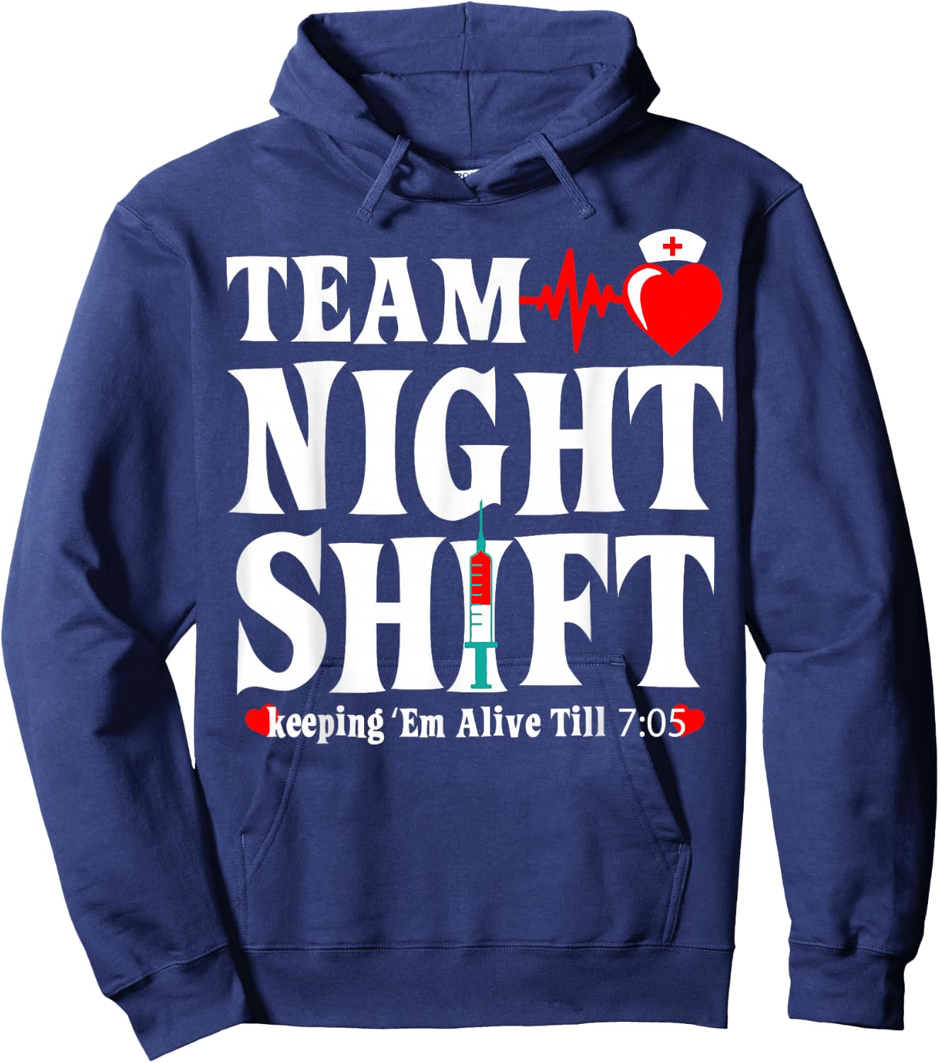 Team Night Shift Keeping Em Alive Till Funny Nurse Hoodie - Hoodie | Navy