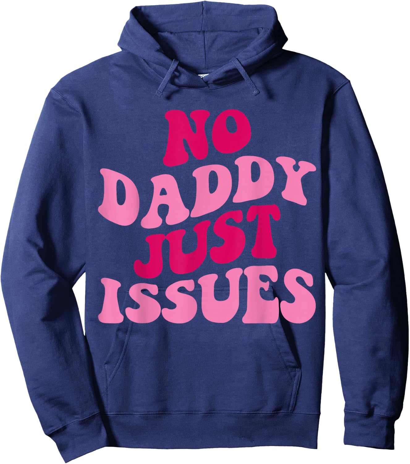 No Daddy Just Issues Funny Saying Groovy Women Apparel Hoodie - Hoodie | Navy