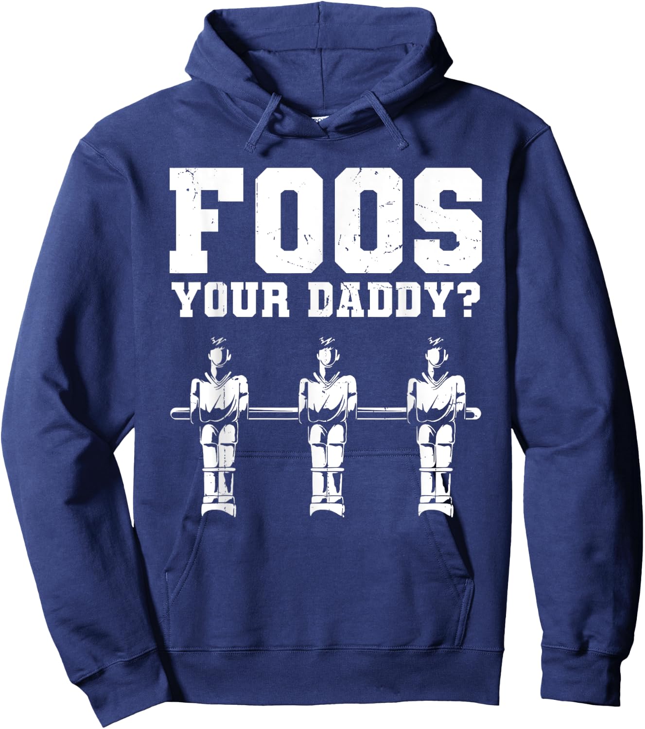 Foos Your Daddy Men Table Soccer Foosball Player Hoodie - Hoodie | Navy