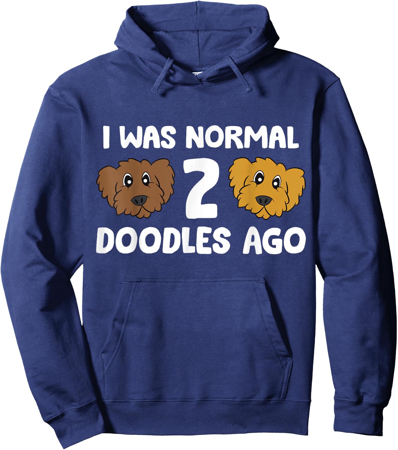 I Was Normal 2 Doodles Ago Cute Doodle Dog Owner Hoodie - Hoodie | Navy