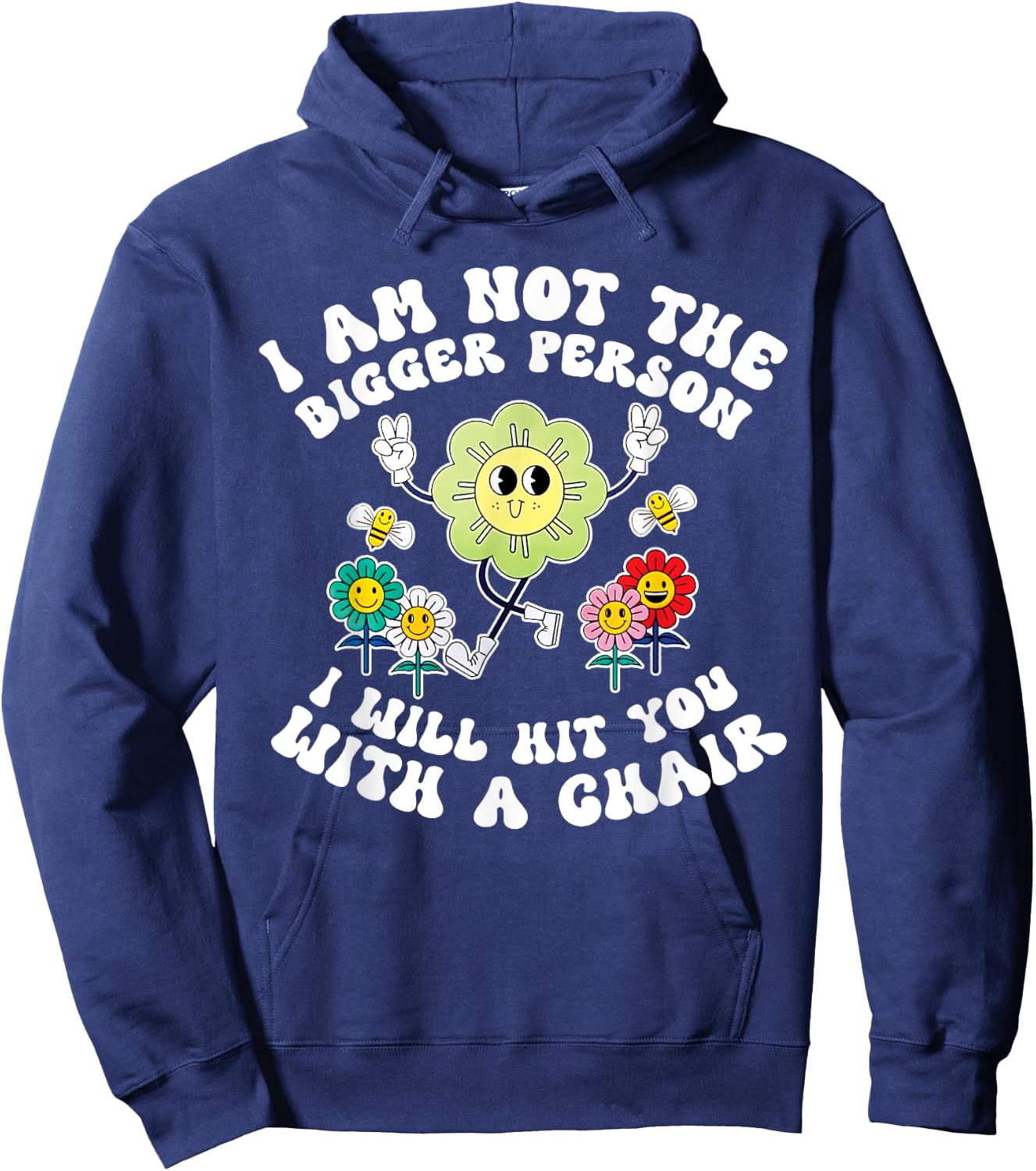 I'm Not The Bigger Person I Will Hit You With A Chair Funny Hoodie - Hoodie | Navy