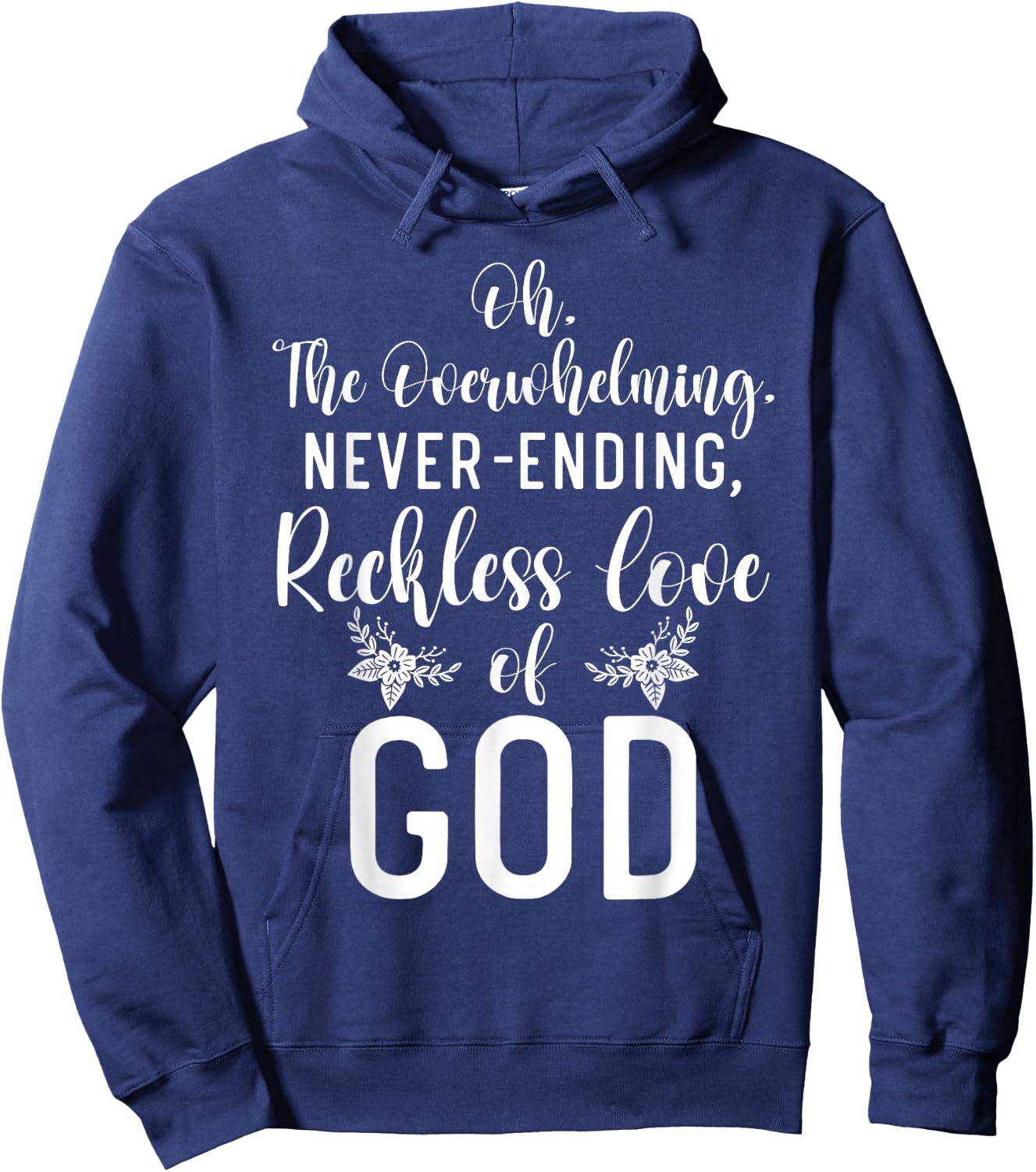 Oh The Overwhelming Never Ending Reckless Love Of God Bible Hoodie - Hoodie | Navy