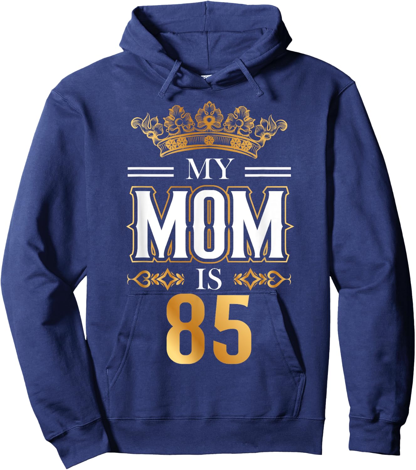 My Mom Is 85 Years Old Cool 85th Birthday for Mommy Mother's Hoodie - Hoodie | Navy