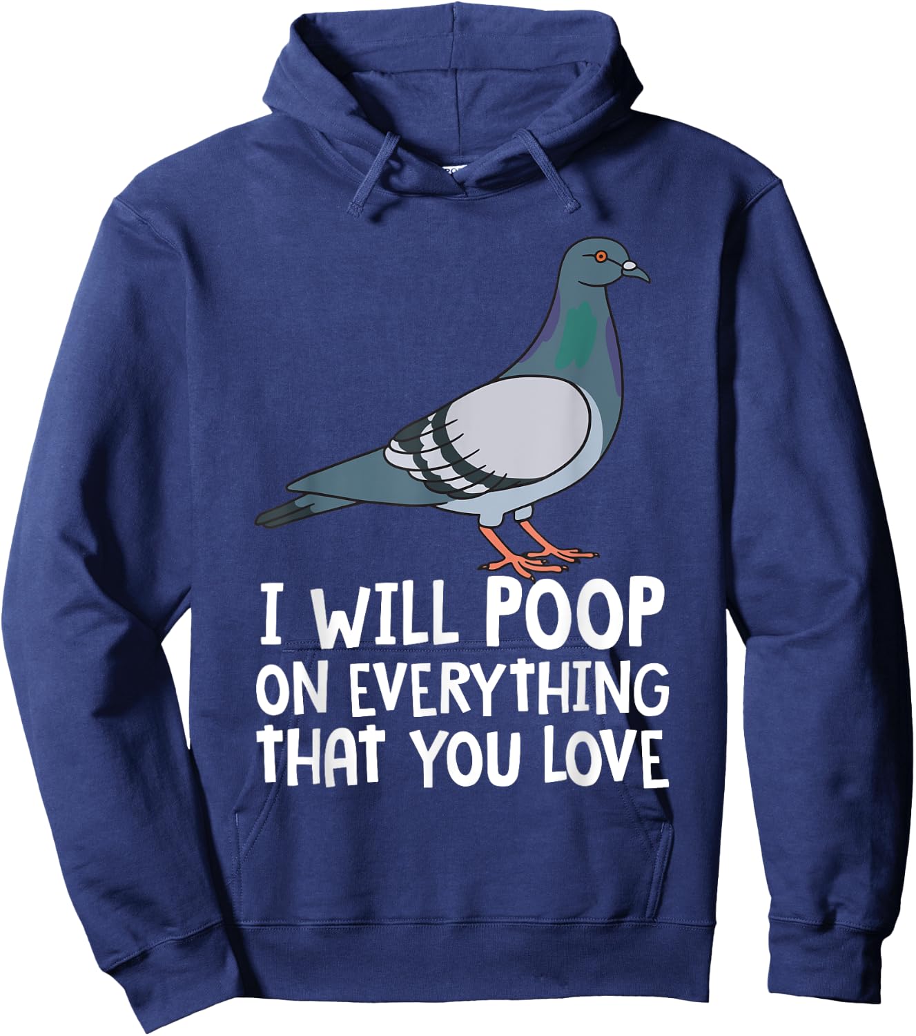 Pigeon Breeding Gift Ideas For Bird Lover Birding Pigeon Funny I Will Poop On Everything That You Love Hoodie - Hoodie | Navy