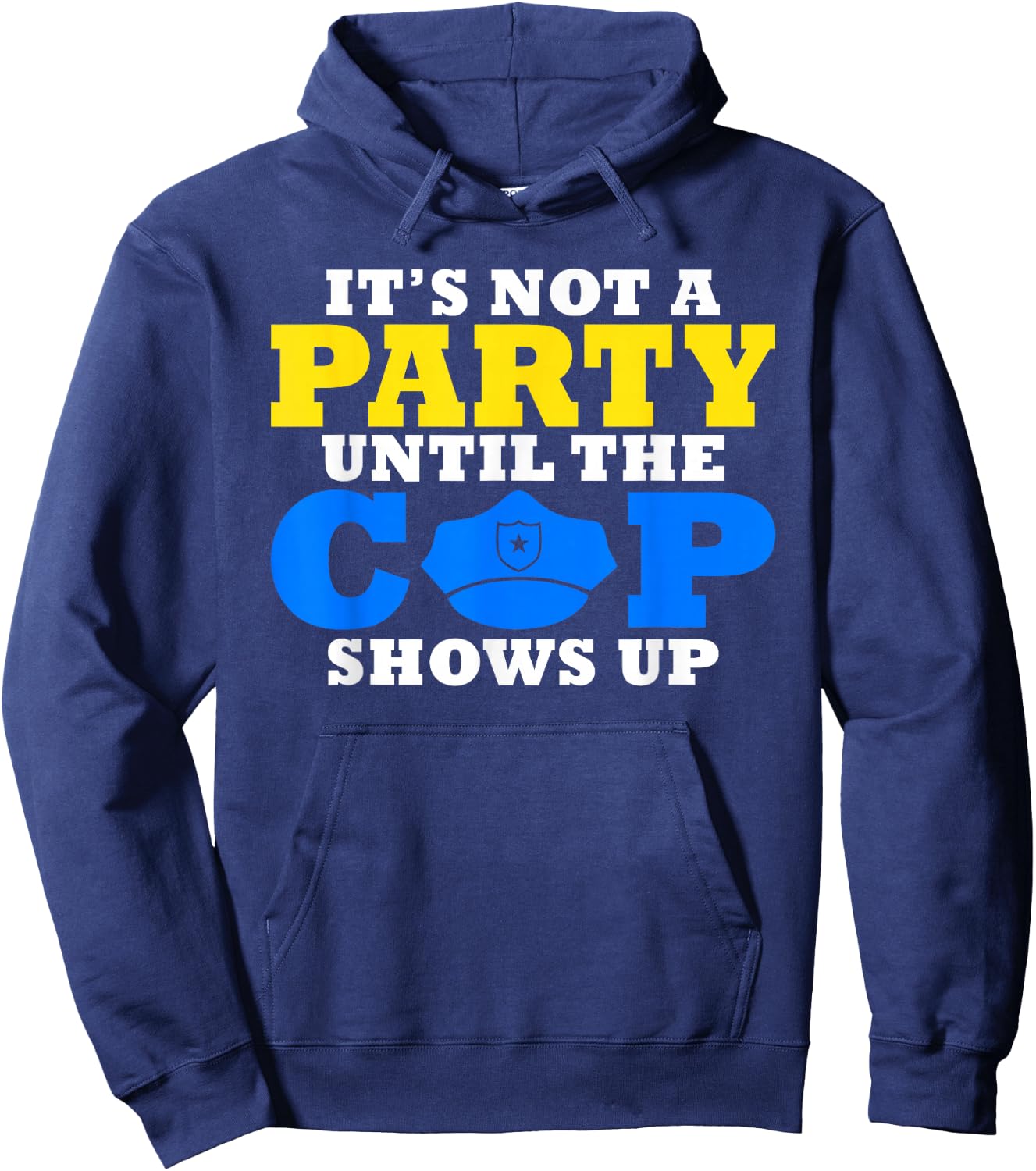 Its not a Party until the Cops shows up Police Hoodie - Hoodie | Navy
