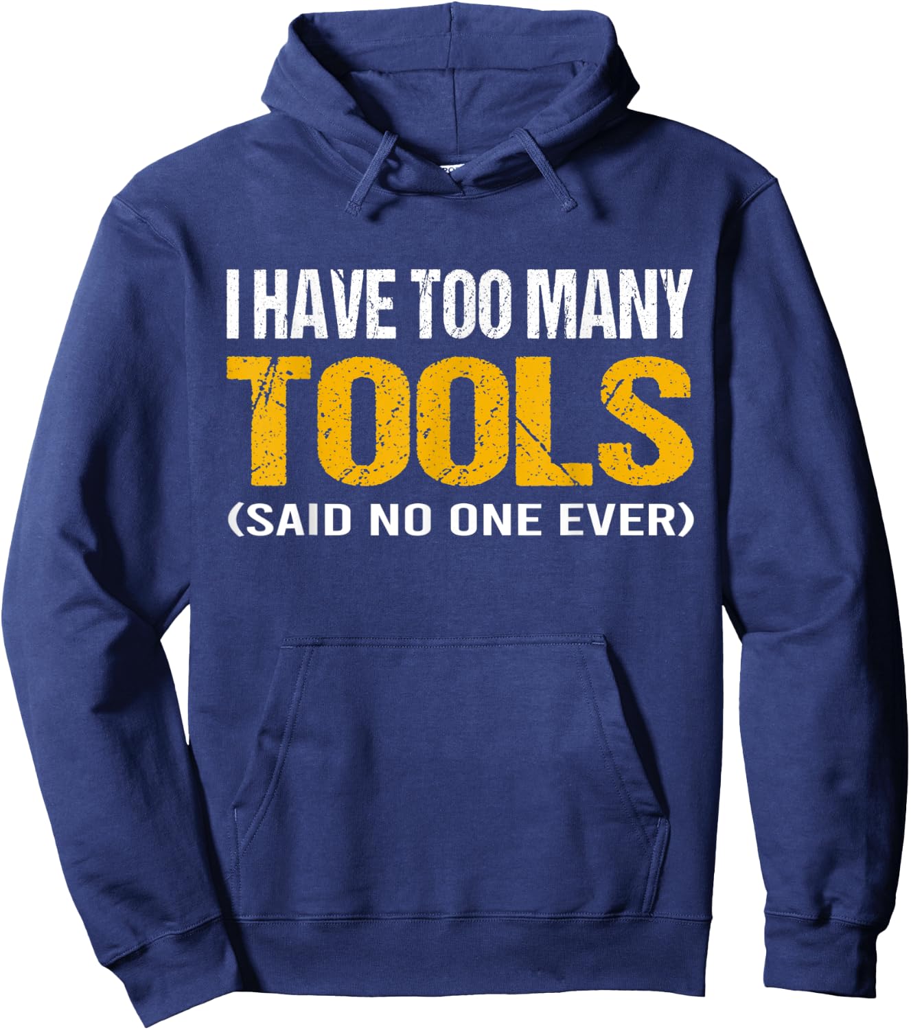 I have too many tools said no one ever handyman funny quote Hoodie - Hoodie | Navy