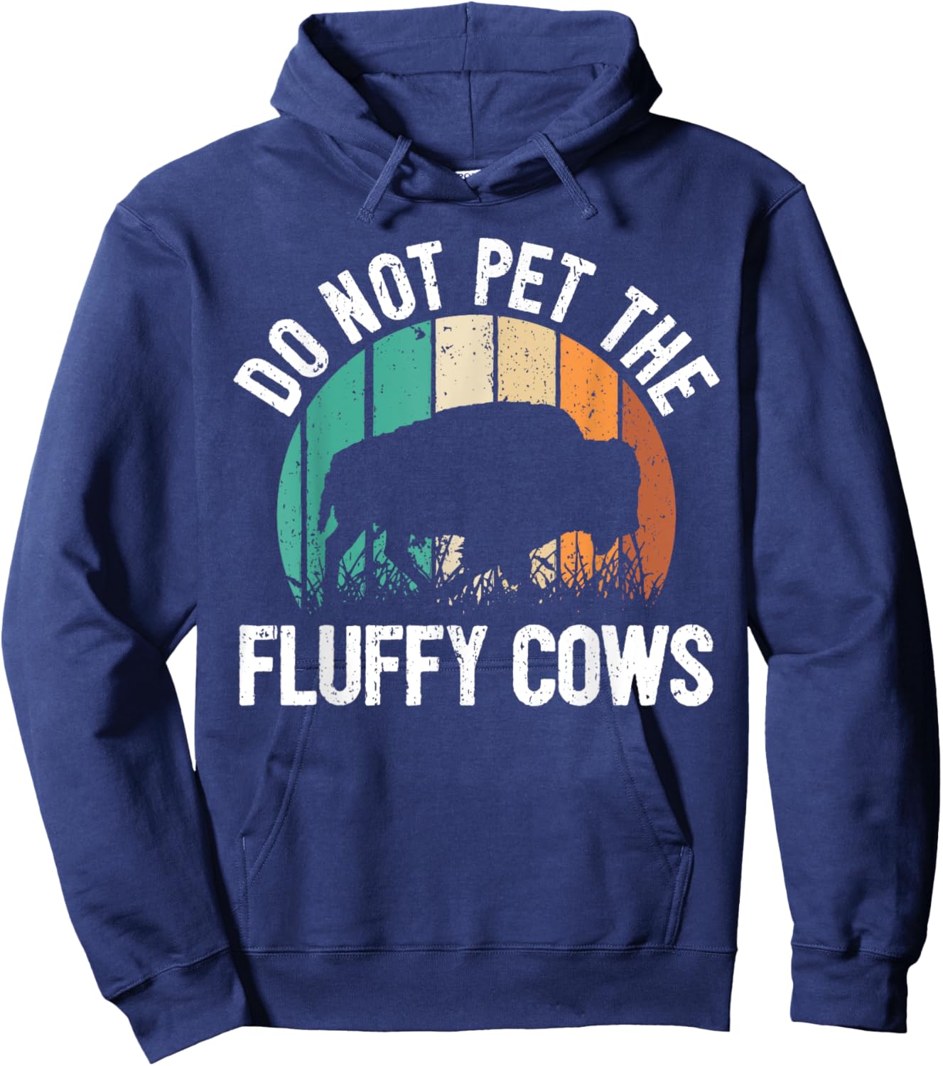 Funny Bison Quote I Do Not Pet The Fluffy Cows I Bison Hoodie - Hoodie | Navy