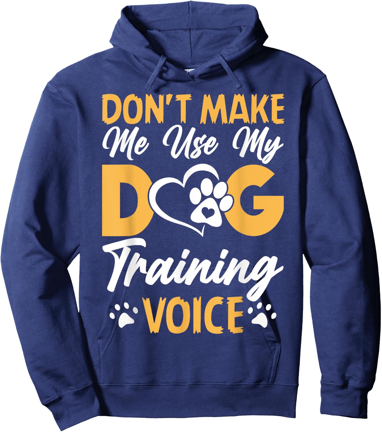 Dog Trainer Don't Make Me Use My Dog Training Voice Women Girls Kids Hoodie - Hoodie | Navy