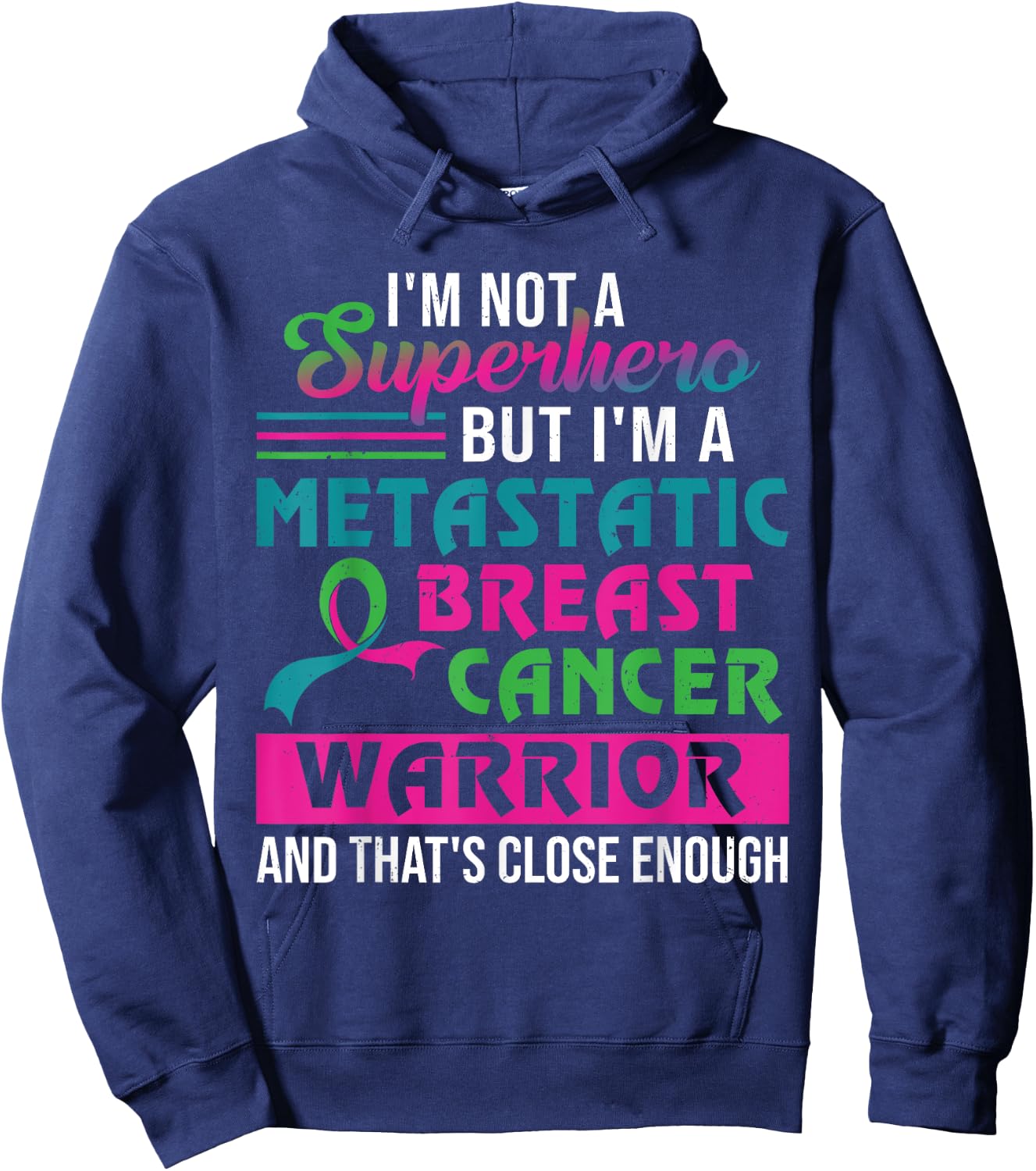 I'm Not A Superhero I'm A Metastatic Breast Cancer Warrior Hoodie - Hoodie | Navy