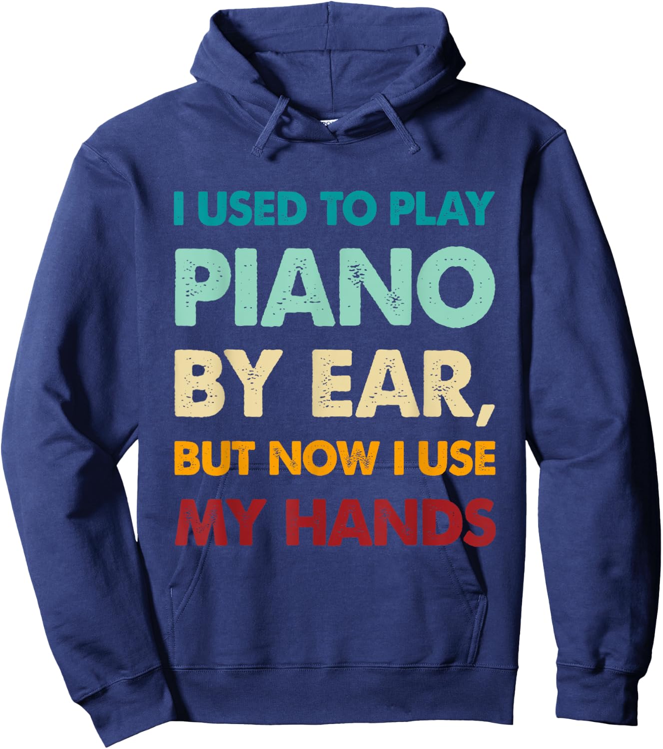 Funny I used to play piano by ear, but now I use my hands Hoodie - Hoodie | Navy