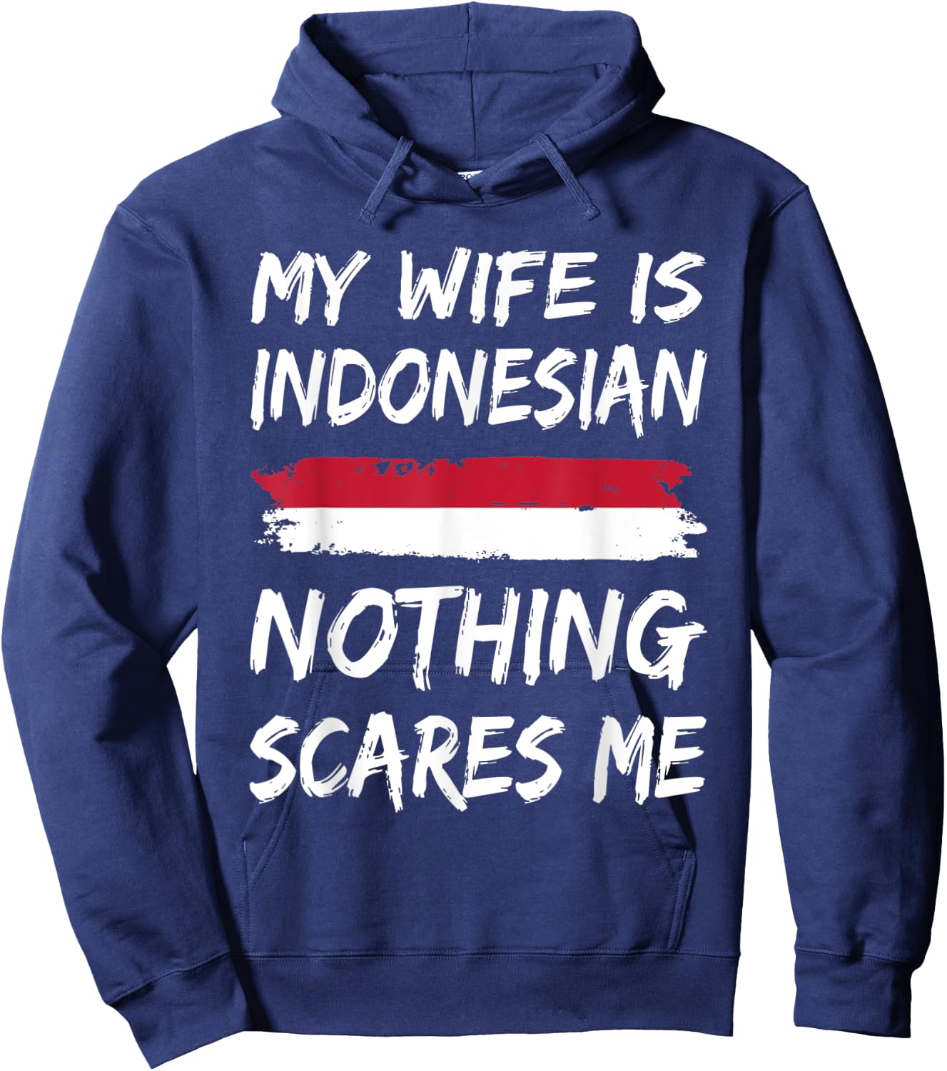 My Wife Is Indonesian Nothing Scares Me Indonesia Flag Hoodie - Hoodie | Navy