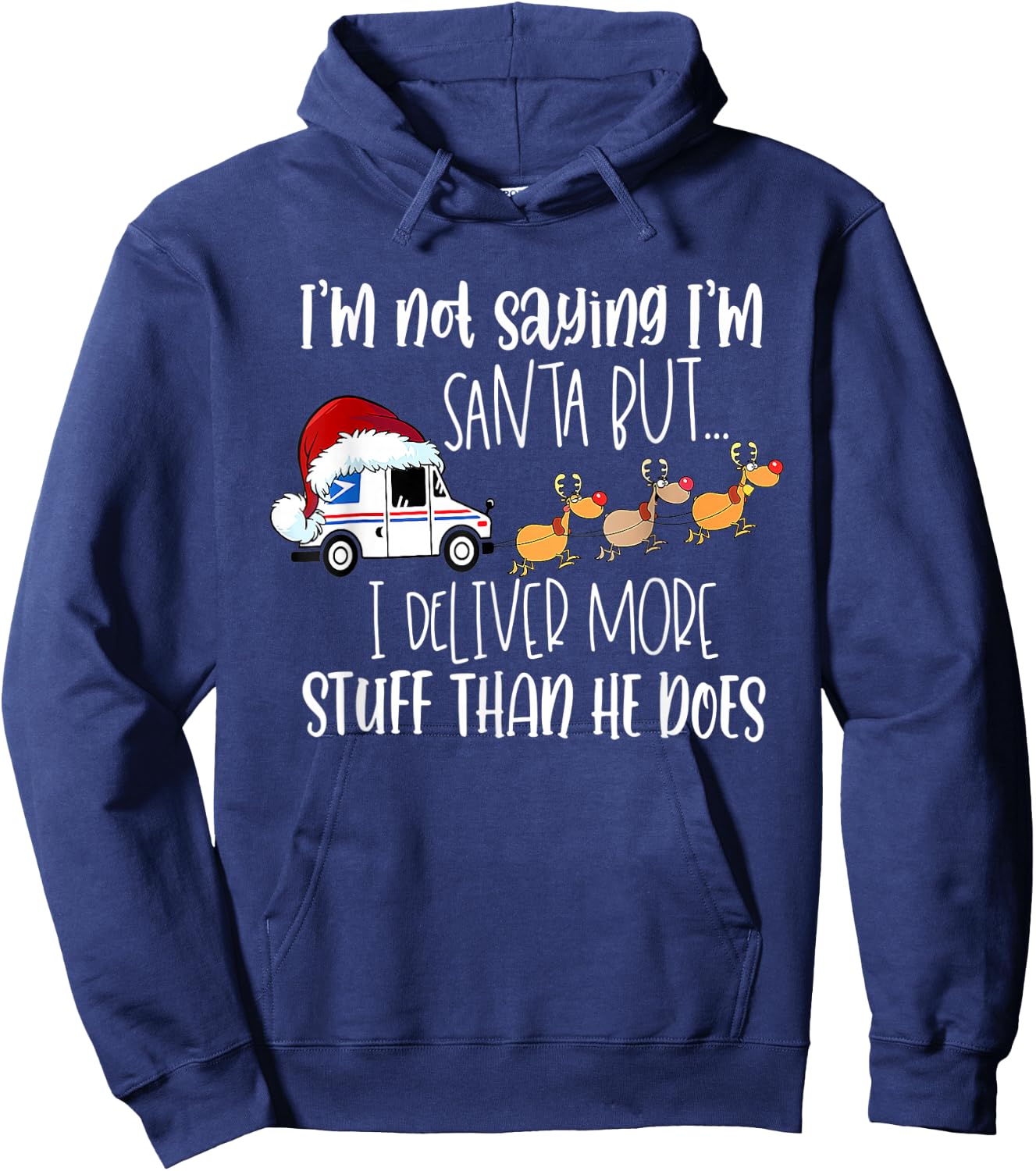 Not Saying I'm Santa But I Deliver More Stuff Postal Worker Hoodie - Hoodie | Navy