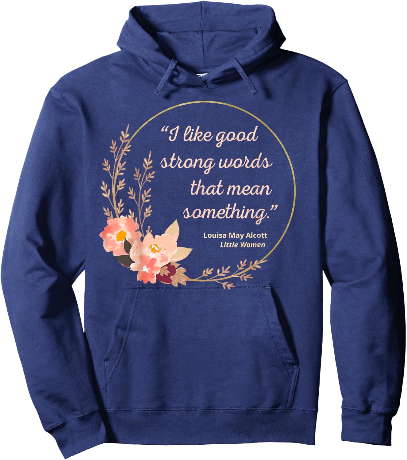 Good Strong Words Louisa May Alcott Quote Little Women Hoodie - Hoodie | Navy
