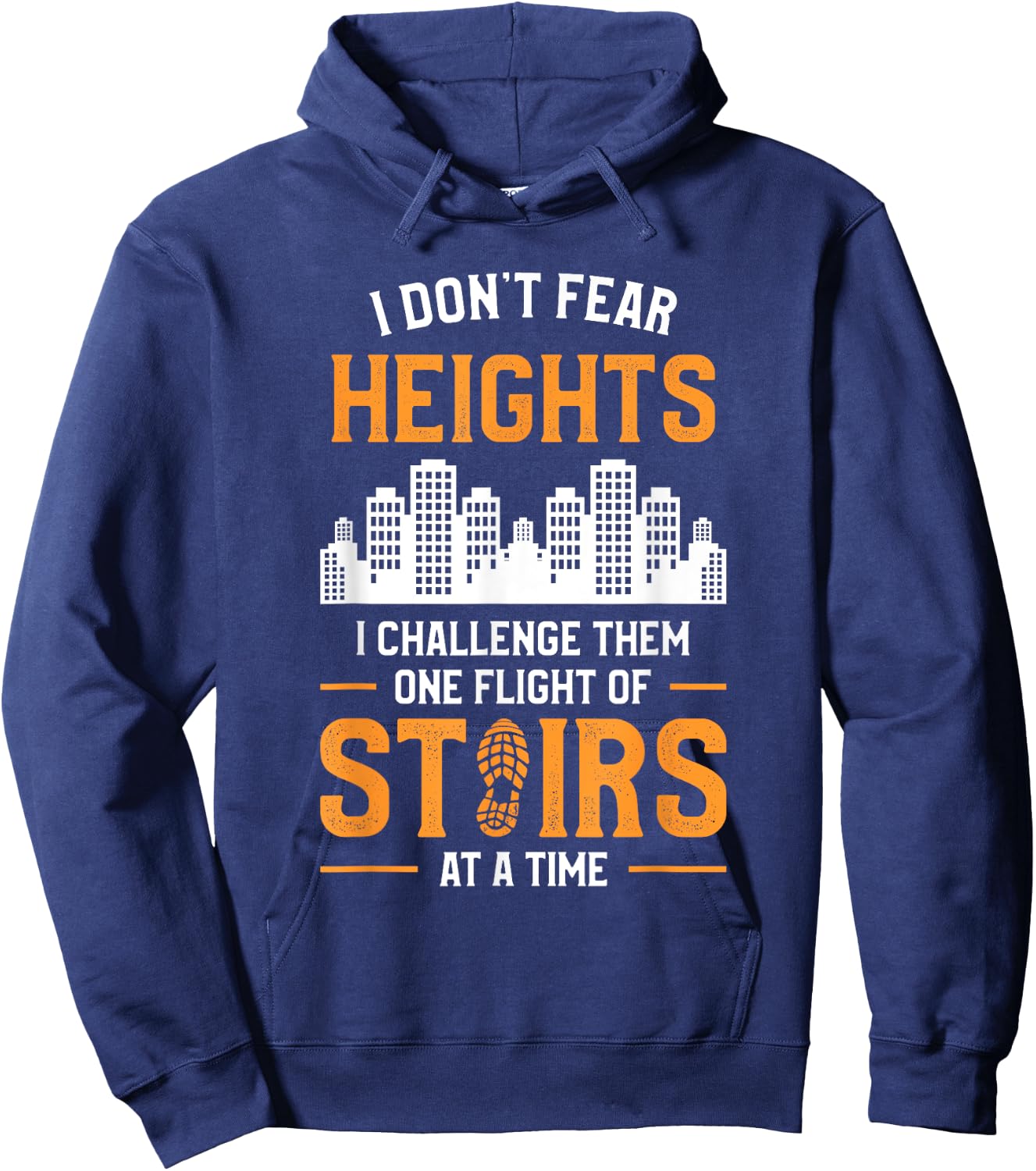 I Don't Fear Heights I Challenge Them One Flight Of Stairs Hoodie - Hoodie | Navy