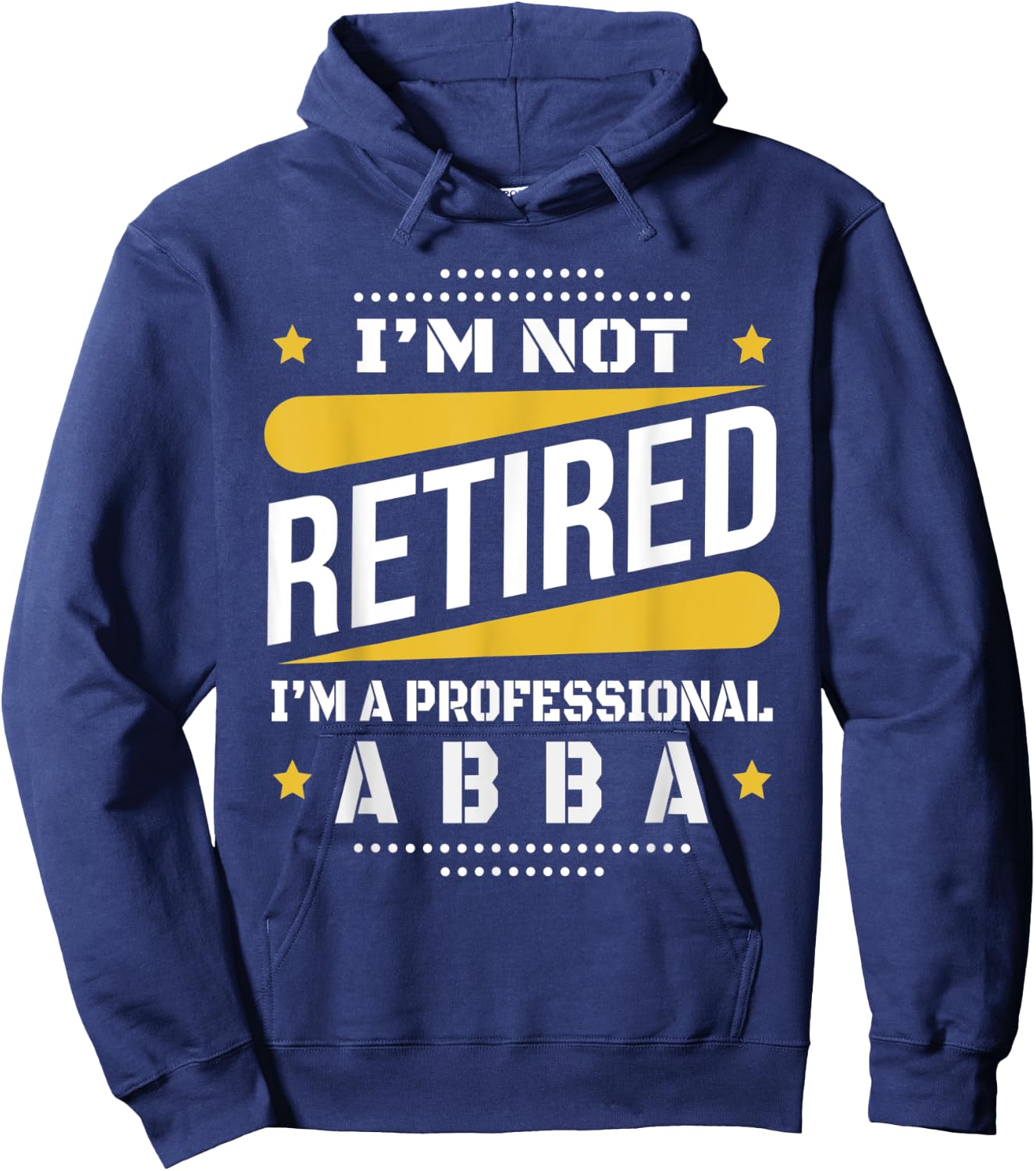 I'm Not Retired Professional Abba Vintage Retirement Gifts Hoodie - Hoodie | Navy