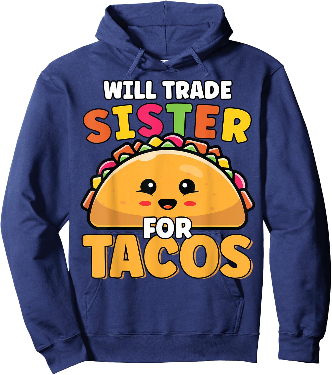 Will Trade Sister For Tacos Lover Cute Funny Cinco De Mayo Hoodie - Hoodie | Navy