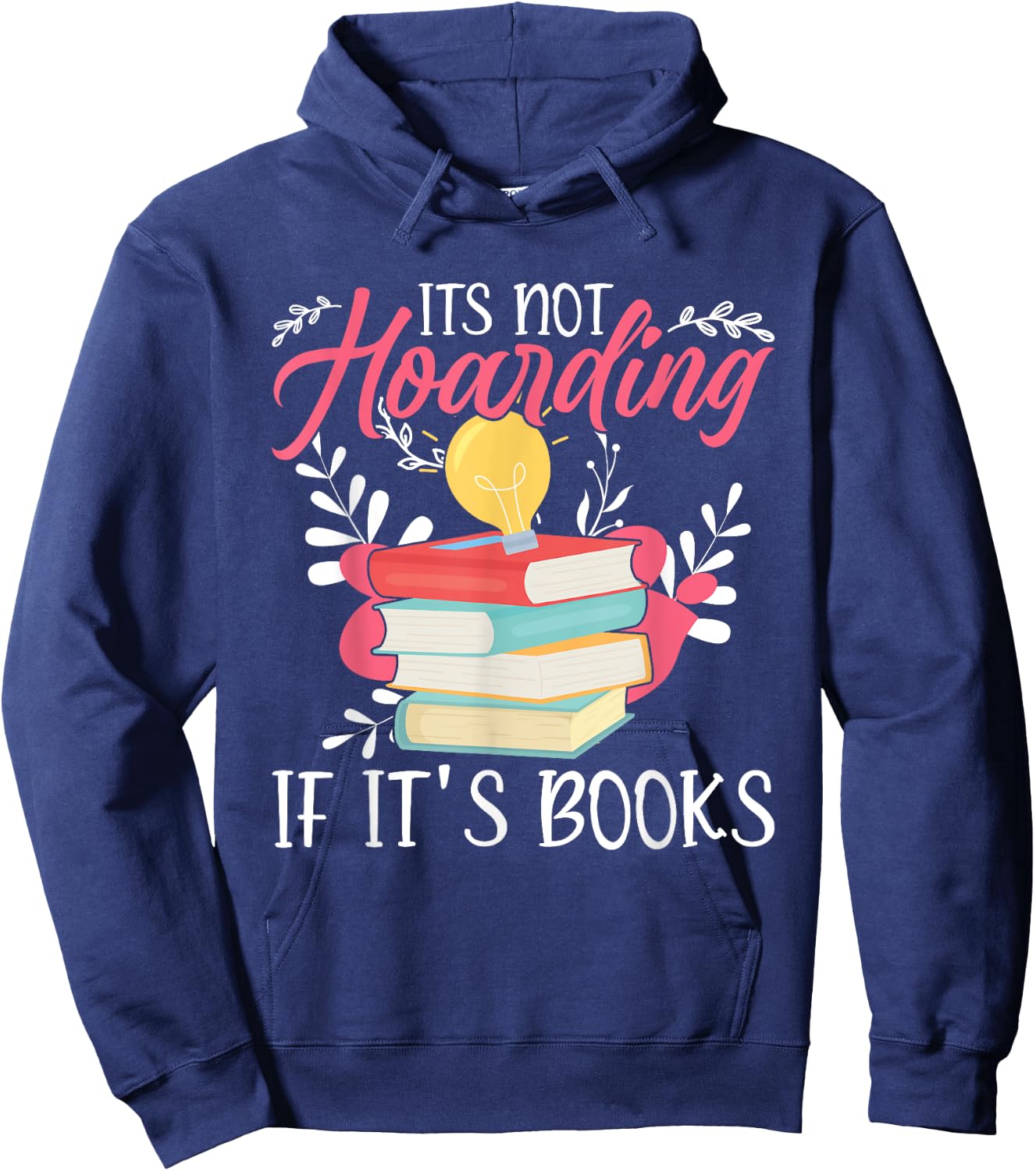 Its Not Hoarding If Its Books Hoarder Bookish Book Lovers Hoodie - Hoodie | Navy