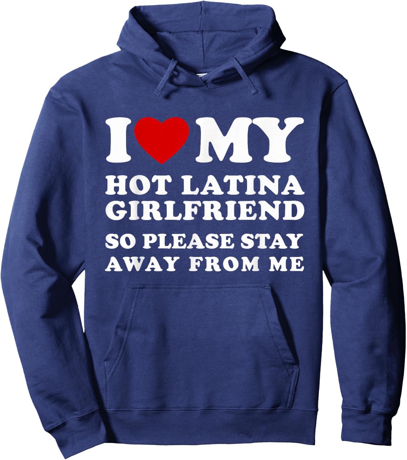 I Love My Hot Latina Girlfriend So Please Stay Away from Me Hoodie - Hoodie | Navy