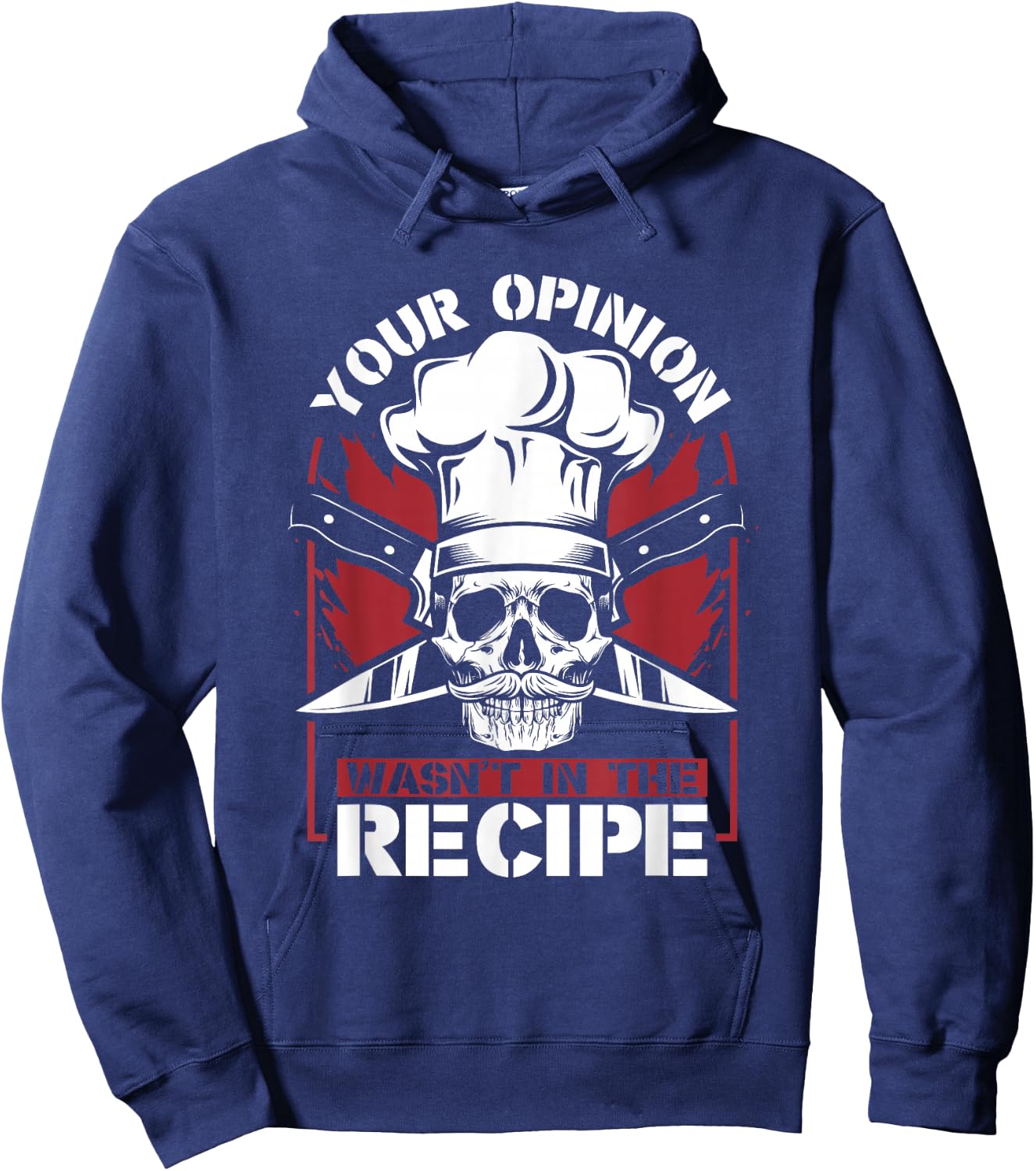 Your Opinion Wasn't In The Recipe Cook Chef De Cuisine Chef Hoodie - Hoodie | Navy