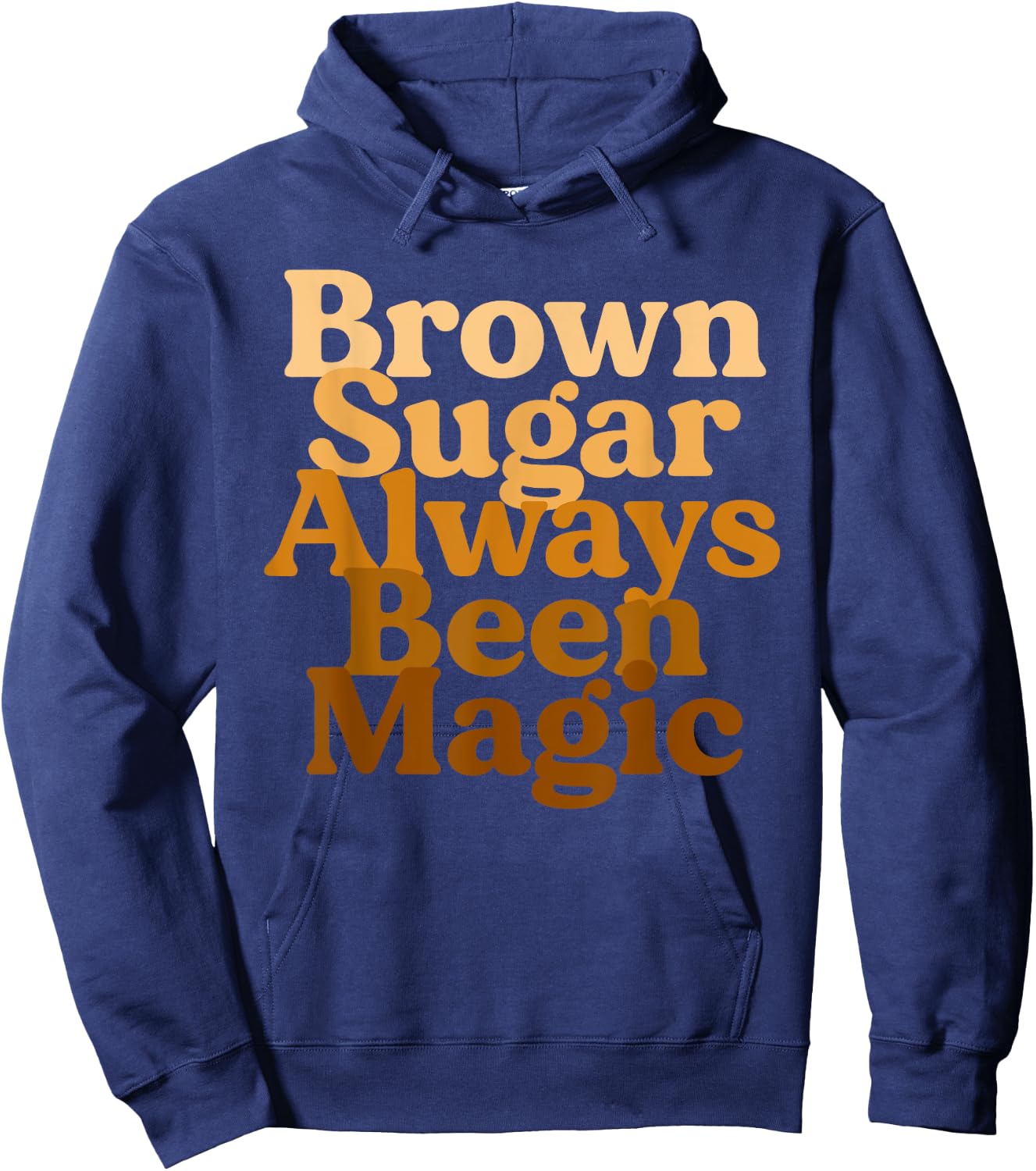 Brown Sugar Always Been Magic Proud Black Melanin Women Hoodie - Hoodie | Navy