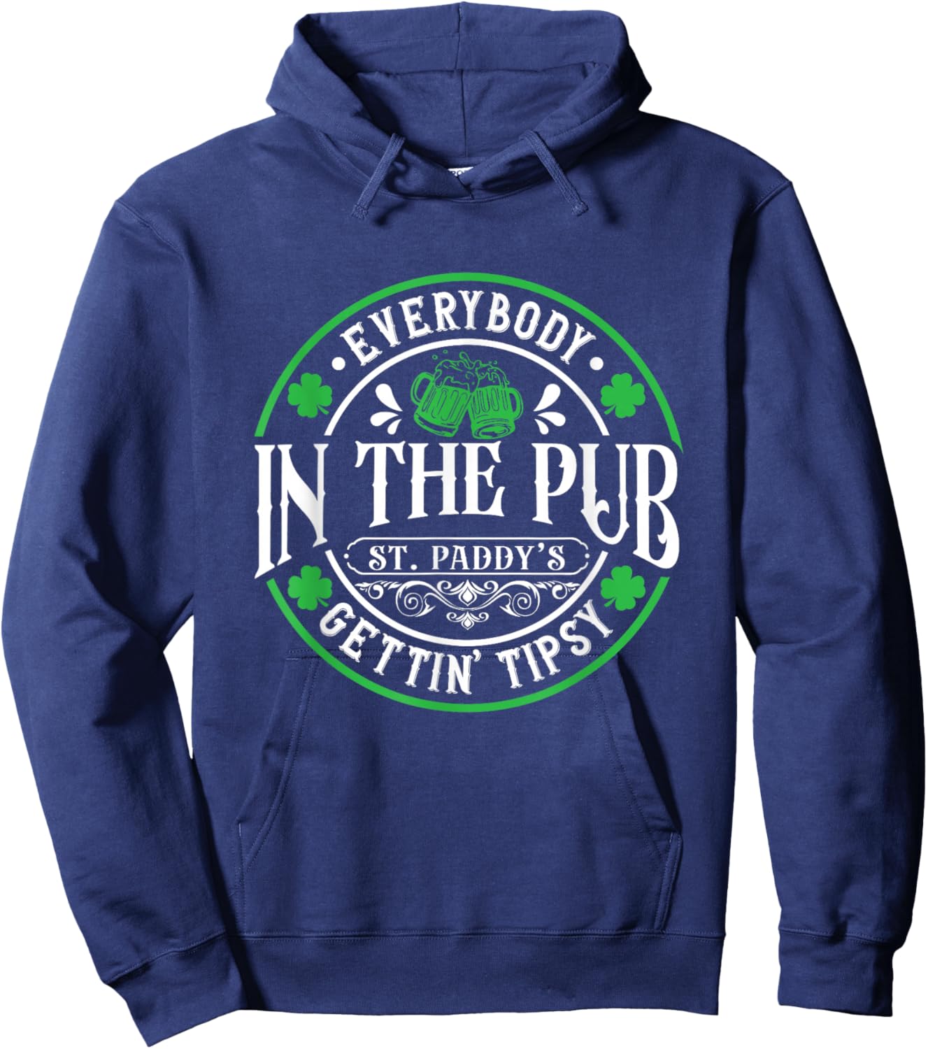 Everybody In The Pub Getting Tipsy 2026 St Patricks Day Hoodie - Hoodie | Navy