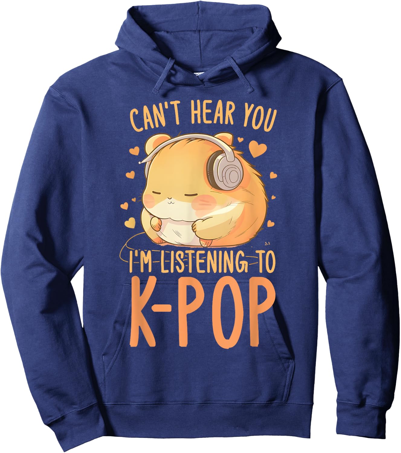 Can't Hear You Listening To Kpop Hamster K-pop Merchandise Hoodie - Hoodie | Navy