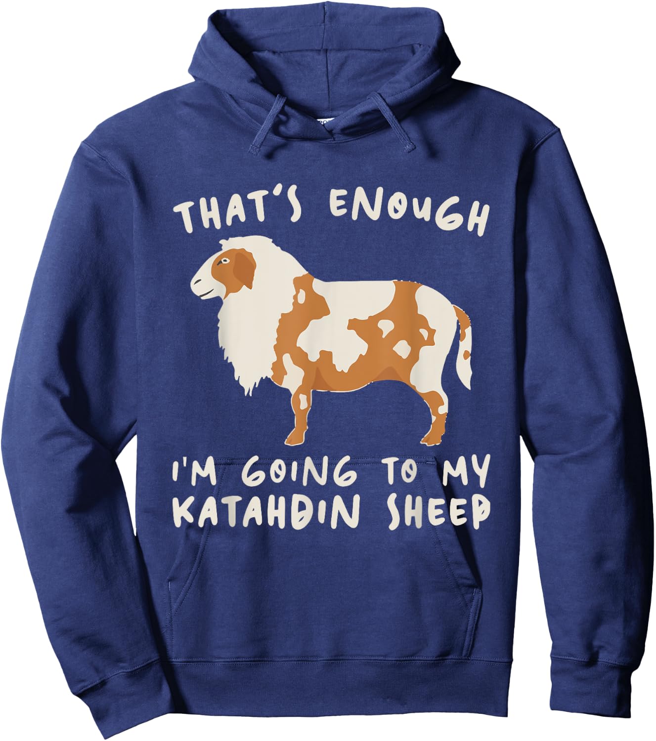That's Enough I'm Going - Farmer Breeder Katahdin Sheep Hoodie - Hoodie | Navy