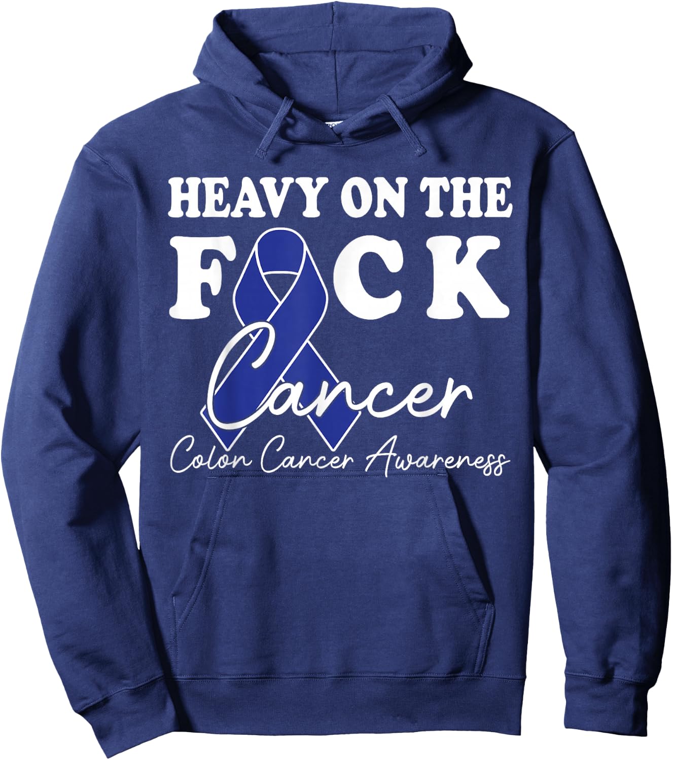 Heavy On The Fuck Cancer Survivor Colon Cancer Awareness Hoodie - Hoodie | Navy