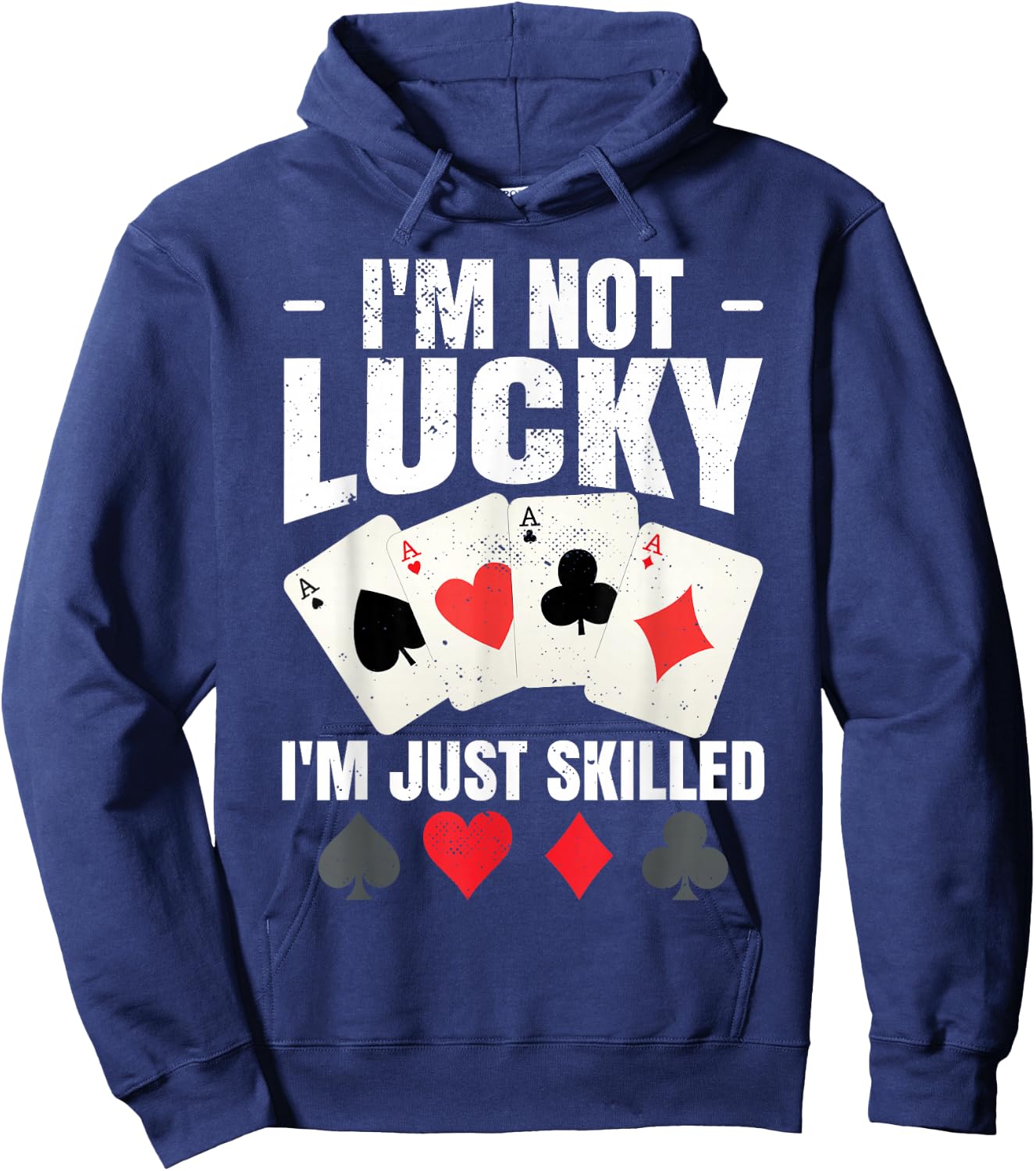 I'm Not Lucky I'm Just Skilled Poker Casino Poker Player Hoodie - Hoodie | Navy
