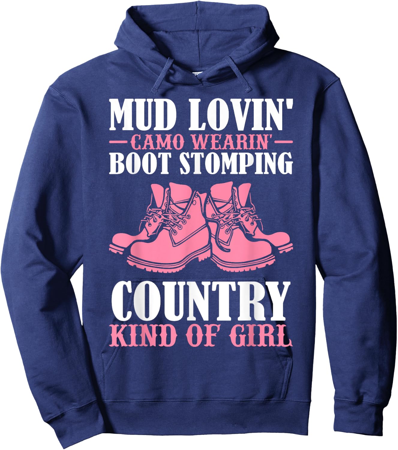 Mud Lovin Camo Wearin' Boot Stomping Country Kind of Girl Hoodie - Hoodie | Navy