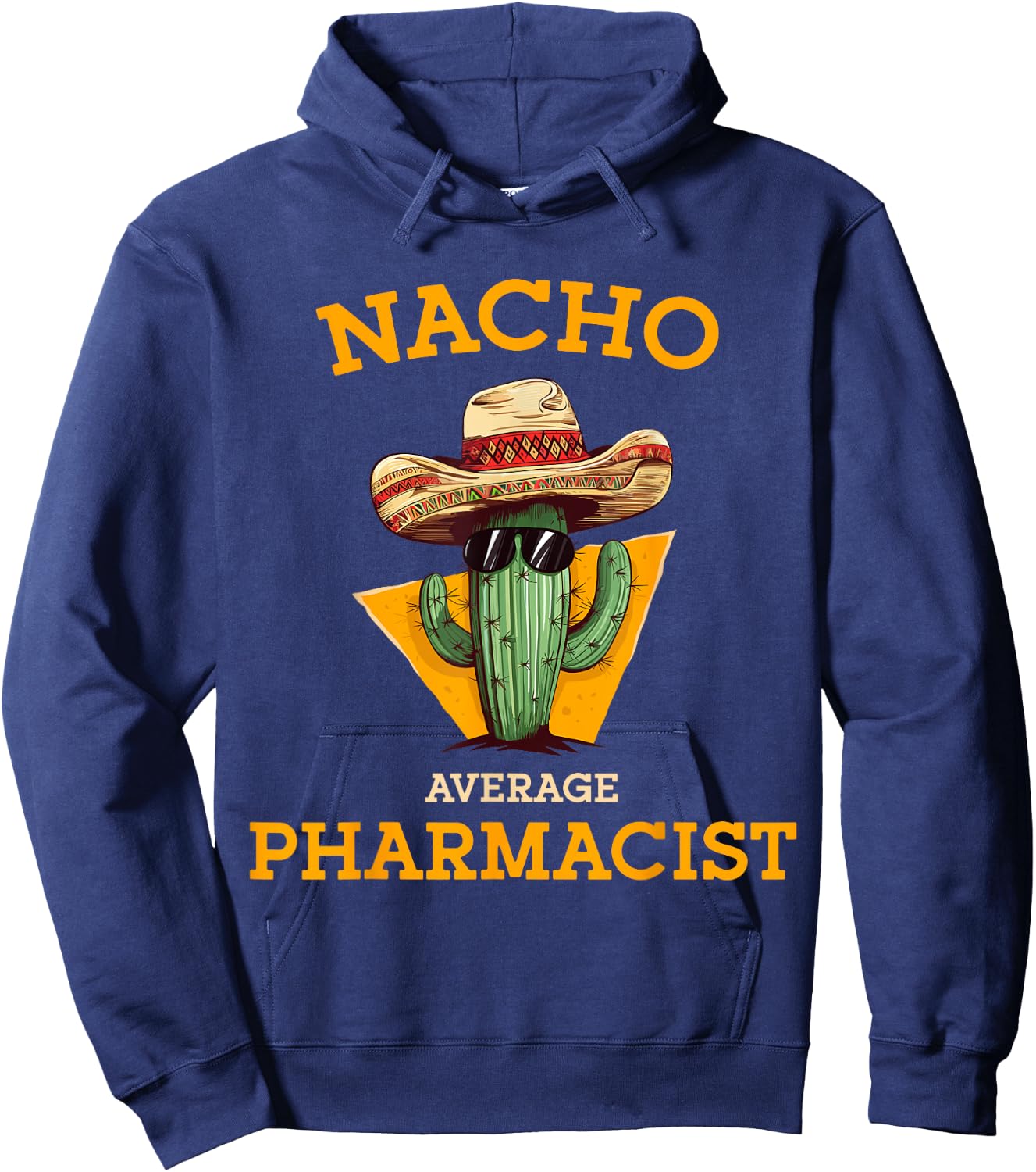 Nacho Average Pharmacist Mexican Cinco De Mayo Co. -Adults Nacho Average Pharmacist Funny Joke Health Care Professional Black Hoodie - Hoodie | Navy