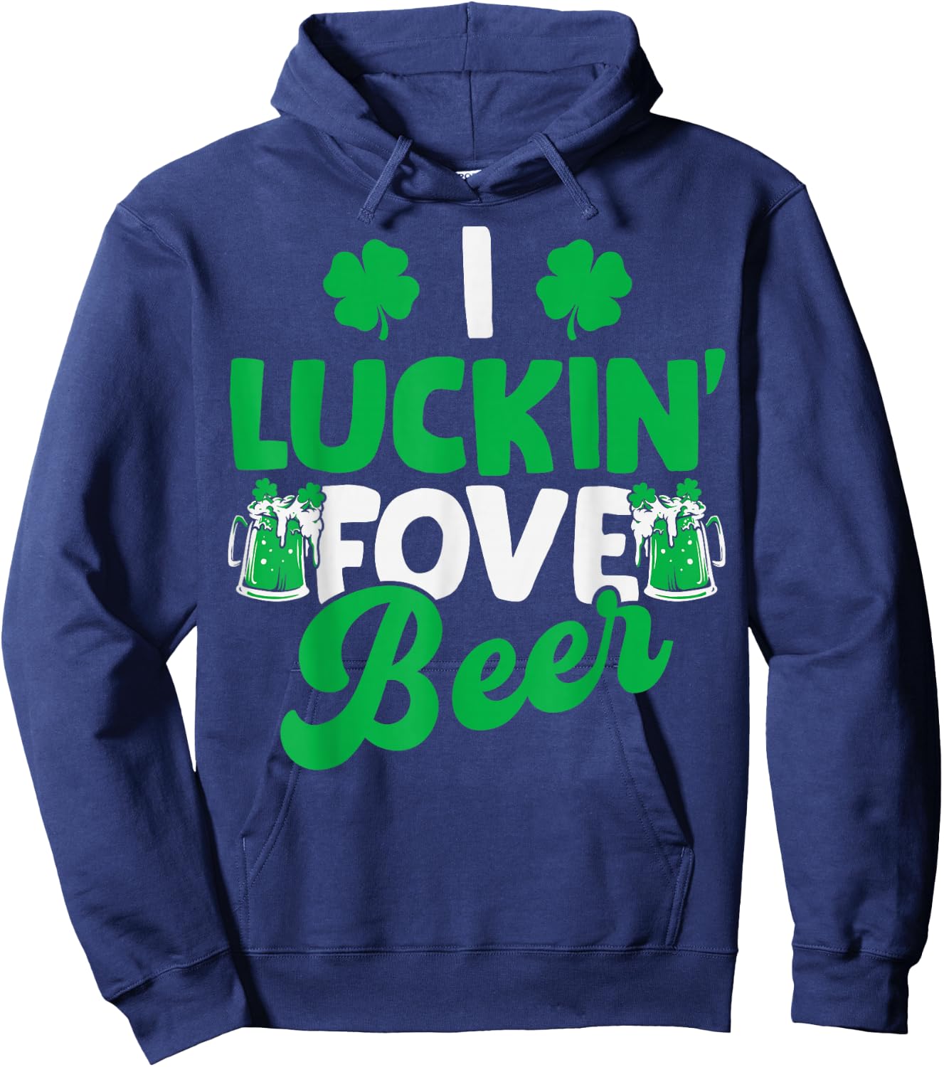 I Luckin Fove Beer St Patricks Day Love Drink Party Hoodie - Hoodie | Navy