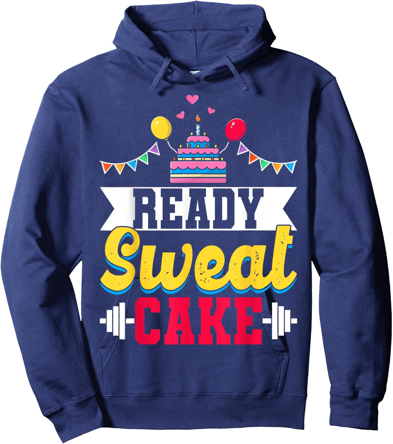Ready Sweat Cake Gym Fitness Workout Birthday Gift Hoodie - Hoodie | Navy
